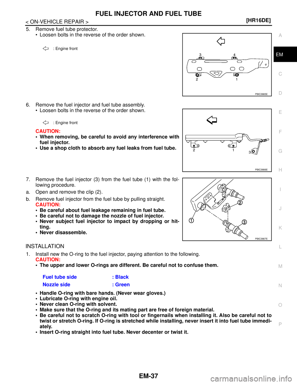 NISSAN TIIDA 2007  Service Repair Manual FUEL INJECTOR AND FUEL TUBE
EM-37
< ON-VEHICLE REPAIR >[HR16DE]
C
D
E
F
G
H
I
J
K
L
MA
EM
N
P O
5. Remove fuel tube protector.
 Loosen bolts in the reverse of the order shown.
6. Remove the fuel inje