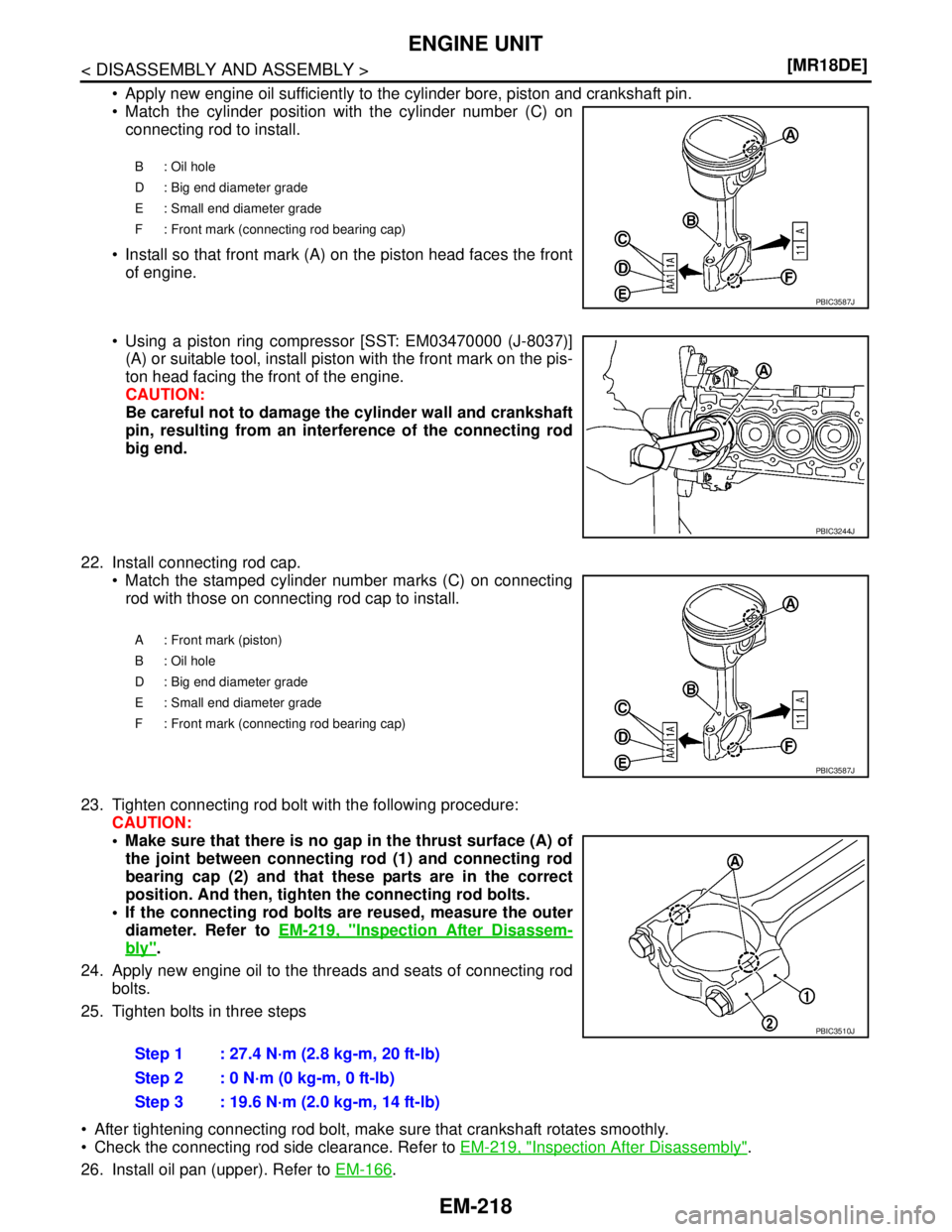 NISSAN TIIDA 2007  Service Repair Manual EM-218
< DISASSEMBLY AND ASSEMBLY >[MR18DE]
ENGINE UNIT
 Apply new engine oil sufficiently to the cylinder bore, piston and crankshaft pin. 
 Match the cylinder position with the cylinder number (C)