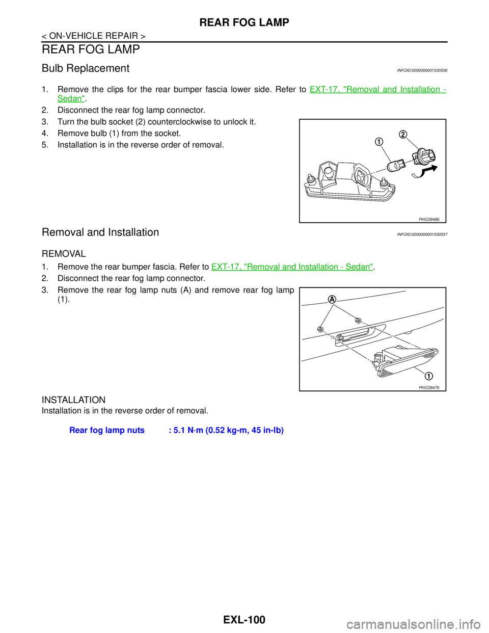 NISSAN TIIDA 2007 Service Repair Manual EXL-100
< ON-VEHICLE REPAIR >
REAR FOG LAMP
REAR FOG LAMP
Bulb ReplacementINFOID:0000000001530536
1. Remove the clips for the rear bumper fascia lower side. Refer to EXT-17, "Removal and Installation NISSAN TIIDA 2007 Service Repair Manual EXL-100
< ON-VEHICLE REPAIR >
REAR FOG LAMP
REAR FOG LAMP
Bulb ReplacementINFOID:0000000001530536
1. Remove the clips for the rear bumper fascia lower side. Refer to EXT-17, "Removal and Installation