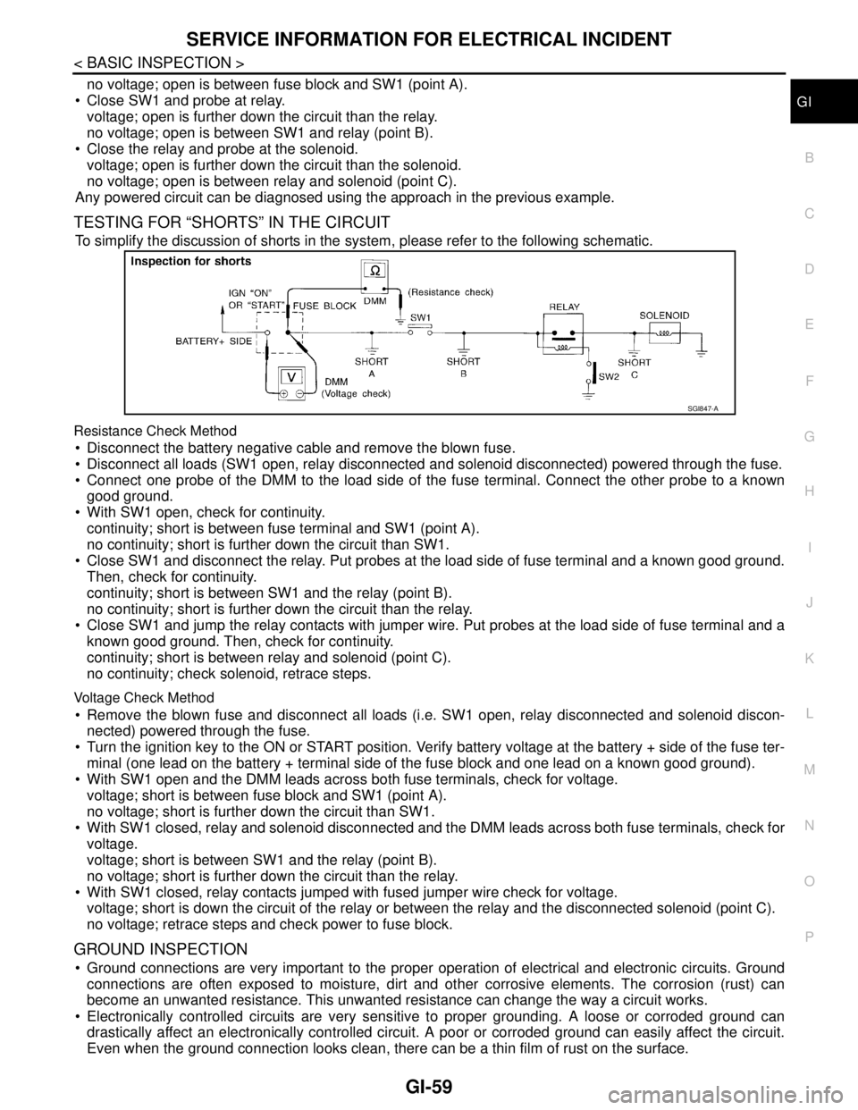NISSAN TIIDA 2007  Service Repair Manual SERVICE INFORMATION FOR ELECTRICAL INCIDENT
GI-59
< BASIC INSPECTION >
C
D
E
F
G
H
I
J
K
L
MB
GI
N
O
P
no voltage; open is between fuse block and SW1 (point A).
 Close SW1 and probe at relay.
voltage