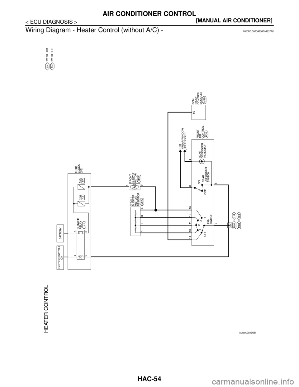NISSAN TIIDA 2007  Service Repair Manual HAC-54
< ECU DIAGNOSIS >[MANUAL AIR CONDITIONER]
AIR CONDITIONER CONTROL
Wiring Diagram - Heater Control (without A/C) -
INFOID:0000000001683778
ALIWA0033GB 