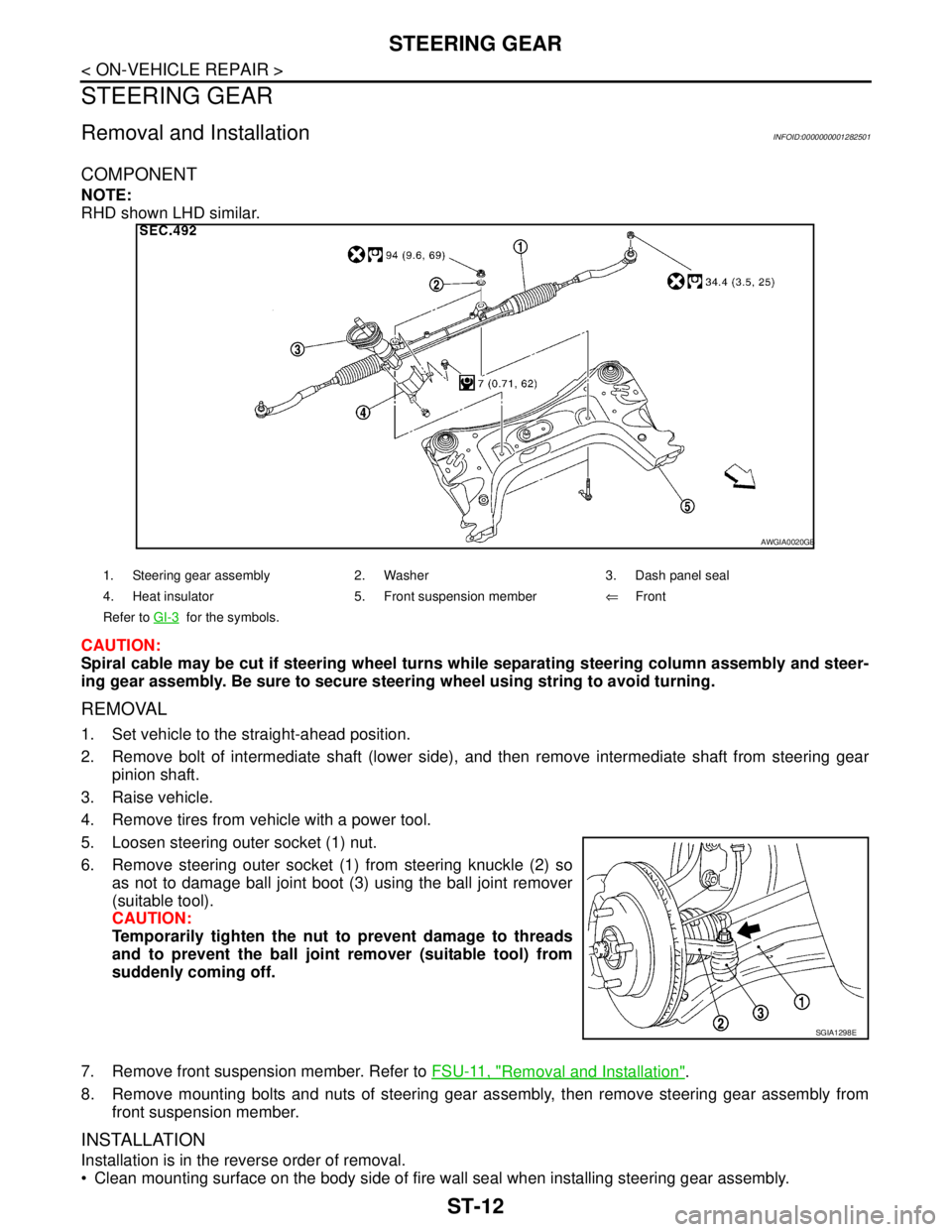 NISSAN TIIDA 2007 Service Repair Manual ST-12
< ON-VEHICLE REPAIR >
STEERING GEAR
STEERING GEAR
Removal and InstallationINFOID:0000000001282501
COMPONENT
NOTE:
RHD shown LHD similar.
CAUTION:
Spiral cable may be cut if steering wheel turns NISSAN TIIDA 2007 Service Repair Manual ST-12
< ON-VEHICLE REPAIR >
STEERING GEAR
STEERING GEAR
Removal and InstallationINFOID:0000000001282501
COMPONENT
NOTE:
RHD shown LHD similar.
CAUTION:
Spiral cable may be cut if steering wheel turns