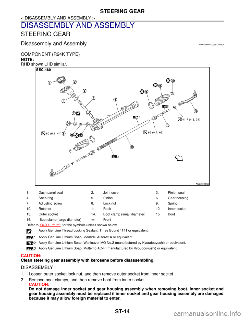 NISSAN TIIDA 2007 Service Repair Manual ST-14
< DISASSEMBLY AND ASSEMBLY >
STEERING GEAR
DISASSEMBLY AND ASSEMBLY
STEERING GEAR
Disassembly and AssemblyINFOID:0000000001282504
COMPONENT (R24K TYPE)
NOTE:
RHD shown LHD similar.
CAUTION:
Clea NISSAN TIIDA 2007 Service Repair Manual ST-14
< DISASSEMBLY AND ASSEMBLY >
STEERING GEAR
DISASSEMBLY AND ASSEMBLY
STEERING GEAR
Disassembly and AssemblyINFOID:0000000001282504
COMPONENT (R24K TYPE)
NOTE:
RHD shown LHD similar.
CAUTION:
Clea