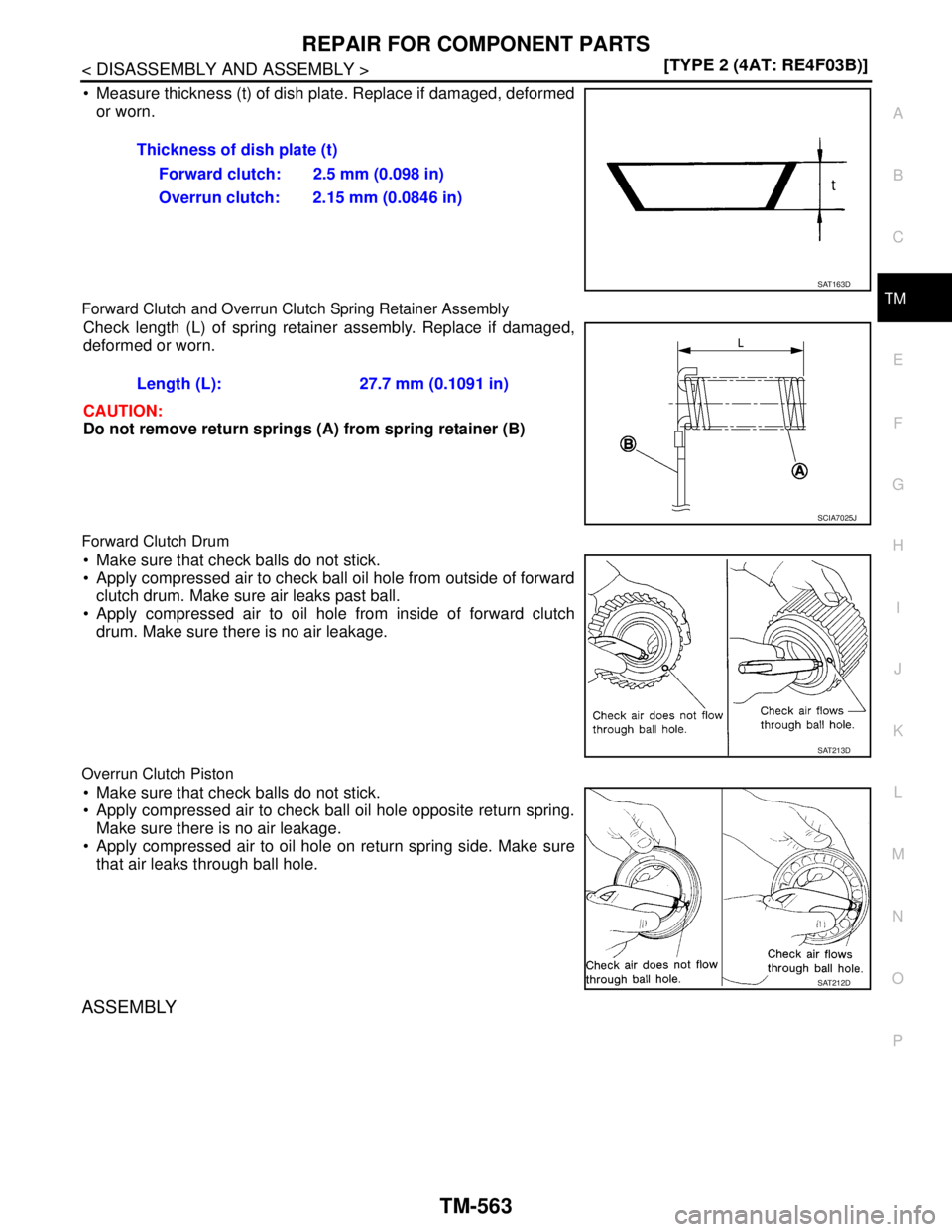 NISSAN TIIDA 2007  Service Repair Manual REPAIR FOR COMPONENT PARTS
TM-563
< DISASSEMBLY AND ASSEMBLY >[TYPE 2 (4AT: RE4F03B)]
C
E
F
G
H
I
J
K
L
MA
B
TM
N
O
P
 Measure thickness (t) of dish plate. Replace if damaged, deformed
or worn.
Forwa