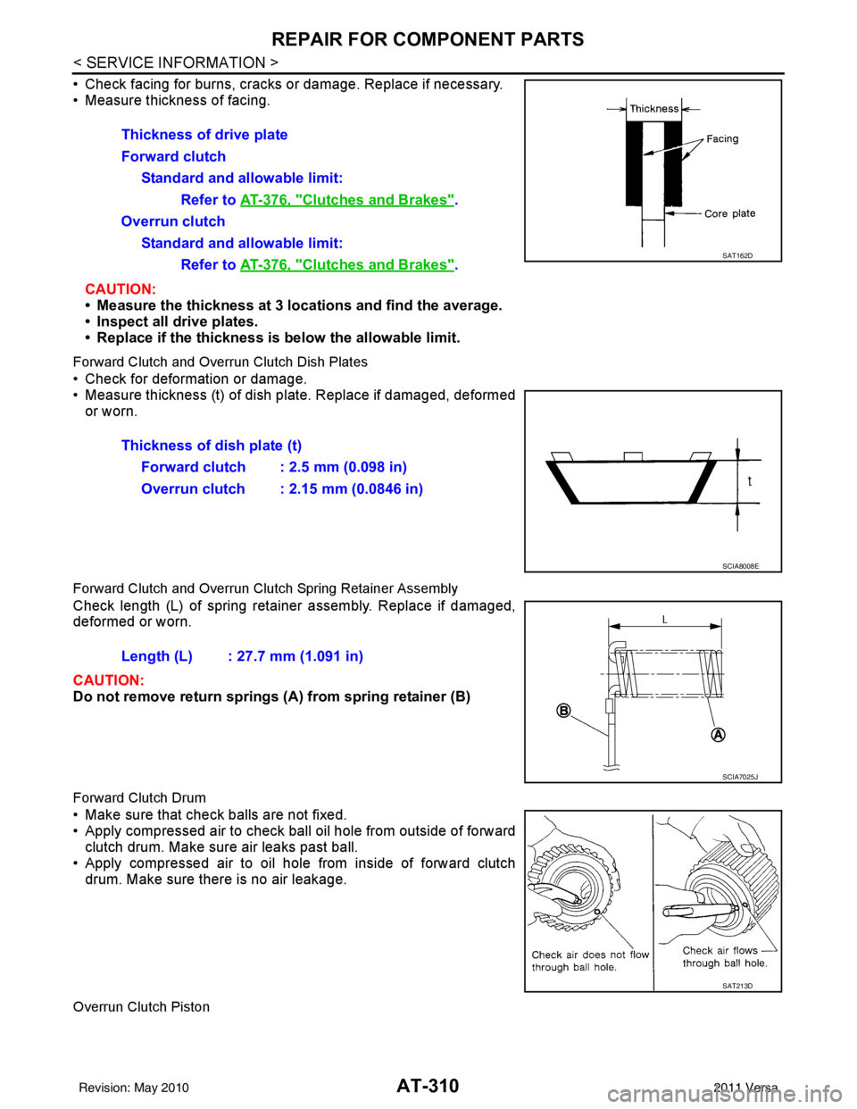 NISSAN TIIDA 2011 Service Repair Manual AT-310
< SERVICE INFORMATION >
REPAIR FOR COMPONENT PARTS
• Check facing for burns, cracks or damage. Replace if necessary.
• Measure thickness of facing.CAUTION:
• Measure the thickness at 3 lo NISSAN TIIDA 2011 Service Repair Manual AT-310
< SERVICE INFORMATION >
REPAIR FOR COMPONENT PARTS
• Check facing for burns, cracks or damage. Replace if necessary.
• Measure thickness of facing.CAUTION:
• Measure the thickness at 3 lo