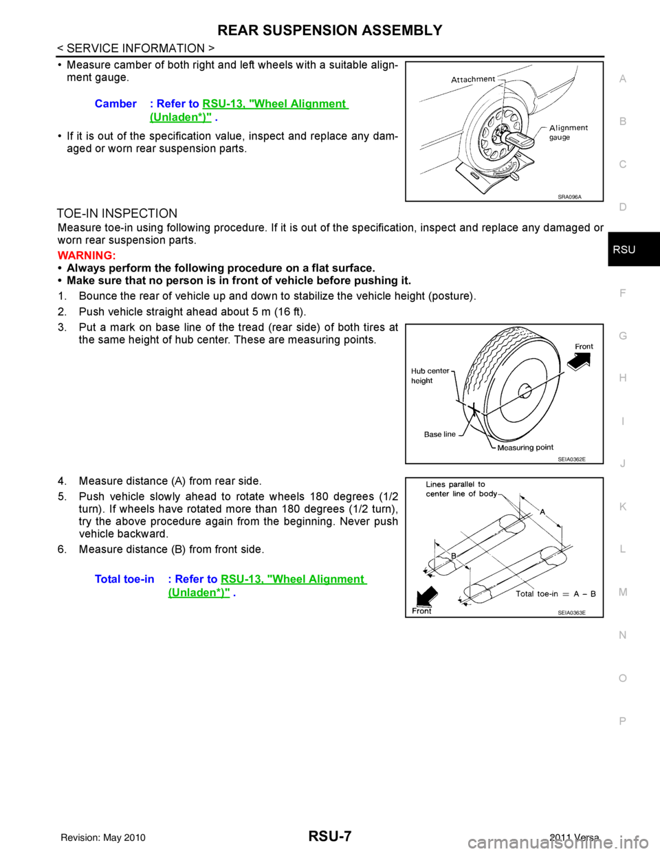 NISSAN TIIDA 2011  Service Repair Manual REAR SUSPENSION ASSEMBLYRSU-7
< SERVICE INFORMATION >
C
DF
G H
I
J
K L
M A
B
RSU
N
O P
• Measure camber of both right and left wheels with a suitable align- ment gauge.
• If it is out of the speci