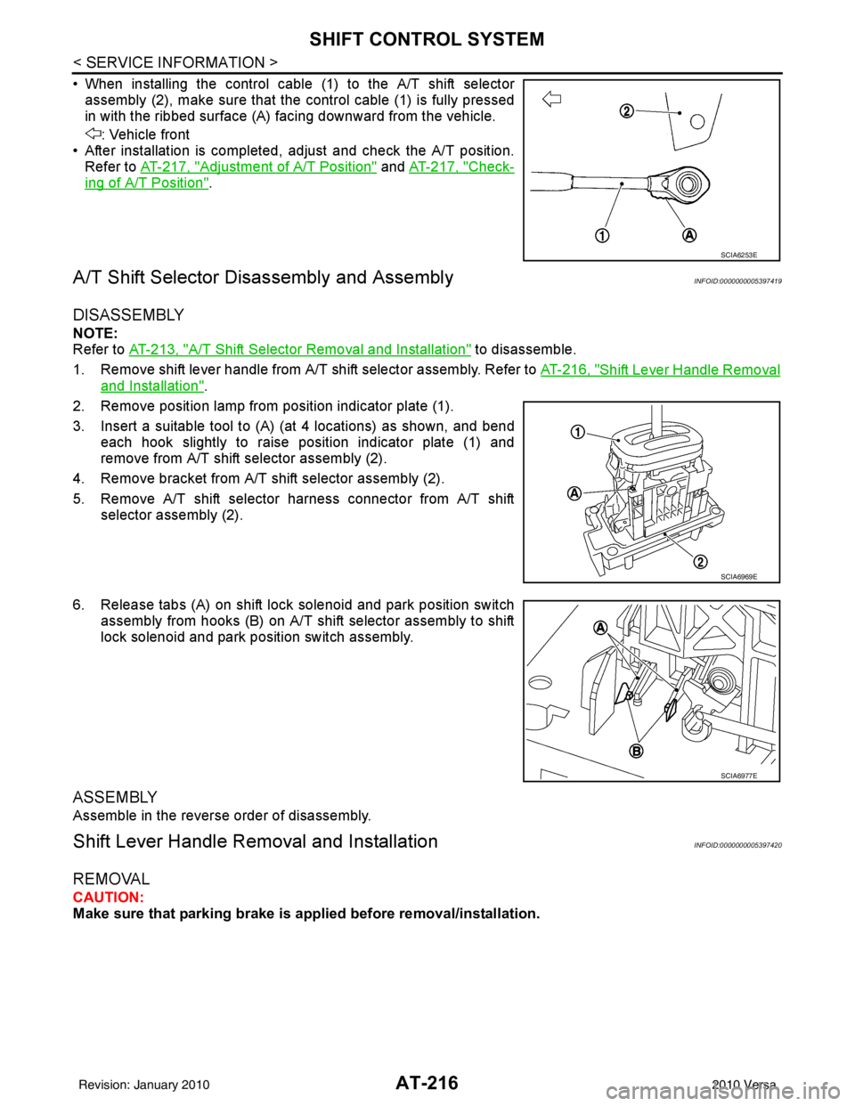 NISSAN TIIDA 2010 Service Repair Manual AT-216
< SERVICE INFORMATION >
SHIFT CONTROL SYSTEM
• When installing the control cable (1) to the A/T shift selectorassembly (2), make sure that the control cable (1) is fully pressed
in with the r NISSAN TIIDA 2010 Service Repair Manual AT-216
< SERVICE INFORMATION >
SHIFT CONTROL SYSTEM
• When installing the control cable (1) to the A/T shift selectorassembly (2), make sure that the control cable (1) is fully pressed
in with the r