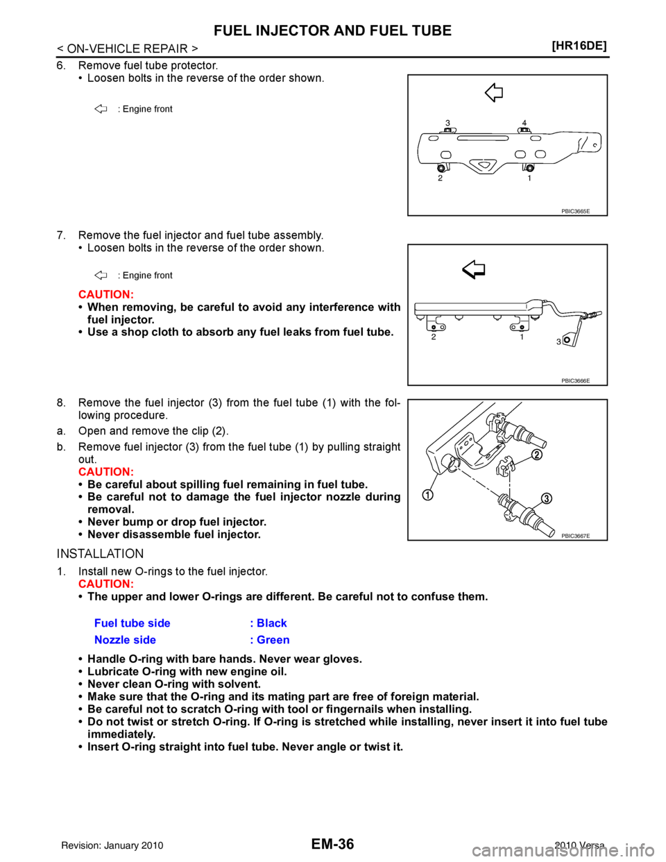 NISSAN TIIDA 2010  Service User Guide EM-36
< ON-VEHICLE REPAIR >[HR16DE]
FUEL INJECTOR AND FUEL TUBE
6. Remove fuel tube protector.
• Loosen bolts in the reverse of the order shown.
7. Remove the fuel injector and fuel tube assembly. �