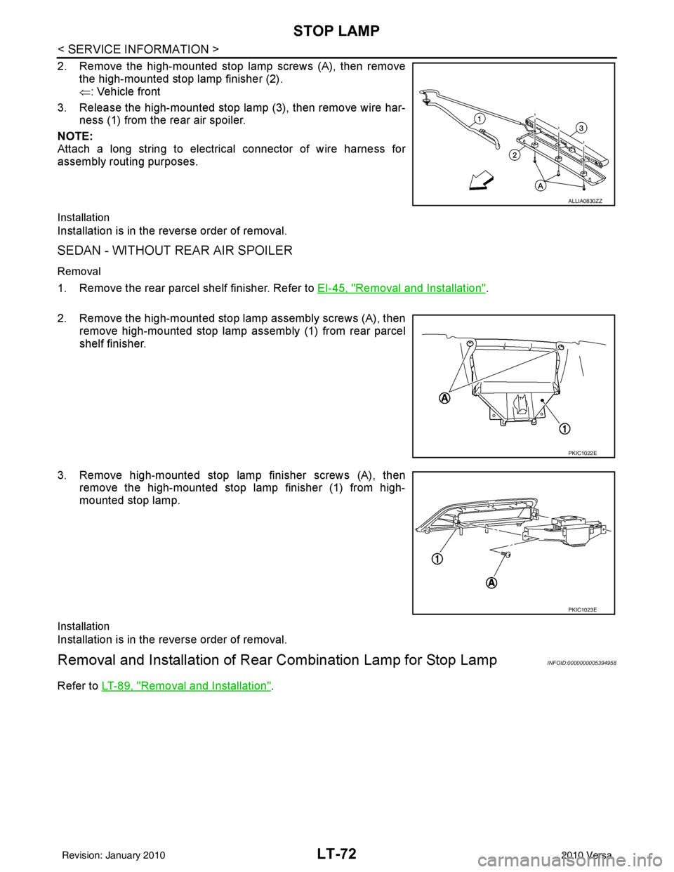 NISSAN TIIDA 2010 Service Repair Manual LT-72
< SERVICE INFORMATION >
STOP LAMP
2. Remove the high-mounted stop lamp screws (A), then removethe high-mounted stop lamp finisher (2).
⇐: Vehicle front
3. Release the high-mounted stop lamp (3 NISSAN TIIDA 2010 Service Repair Manual LT-72
< SERVICE INFORMATION >
STOP LAMP
2. Remove the high-mounted stop lamp screws (A), then removethe high-mounted stop lamp finisher (2).
⇐: Vehicle front
3. Release the high-mounted stop lamp (3
