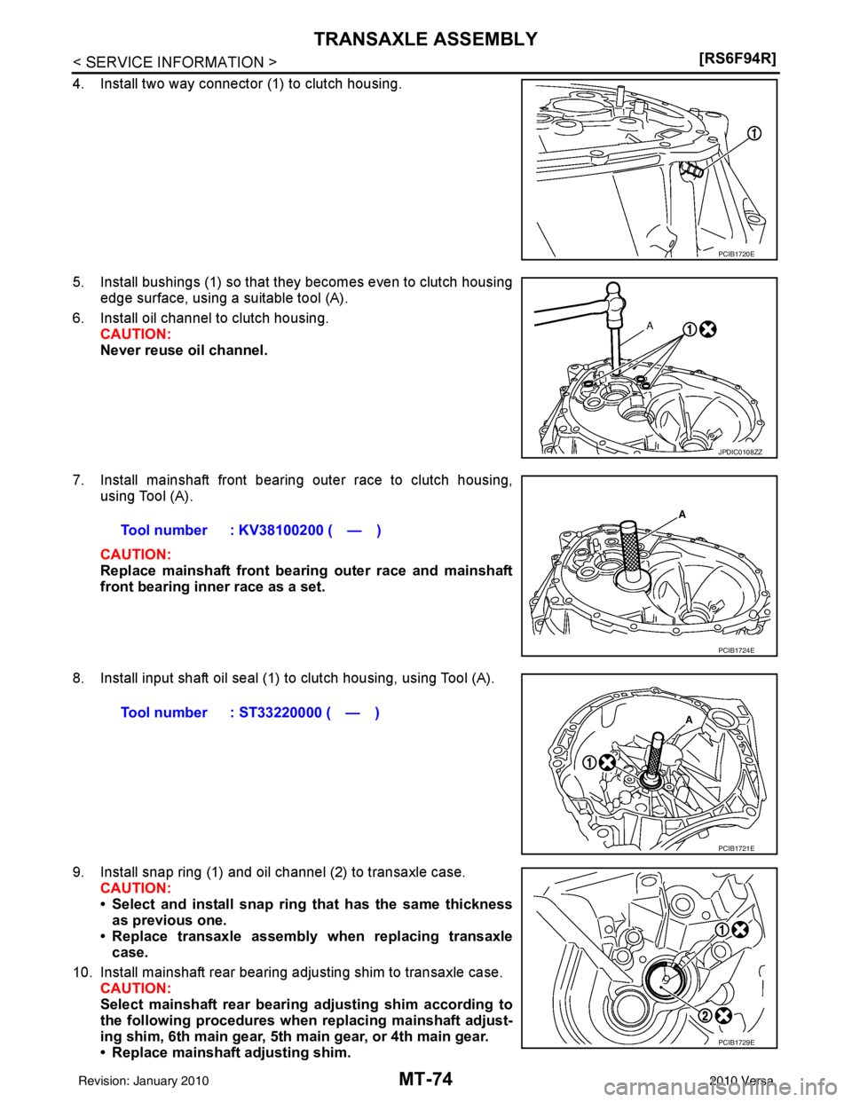 NISSAN TIIDA 2010  Service Repair Manual MT-74
< SERVICE INFORMATION >[RS6F94R]
TRANSAXLE ASSEMBLY
4. Install two way connector (1) to clutch housing.
5. Install bushings (1) so that they becomes even to clutch housing
edge surface, using a 