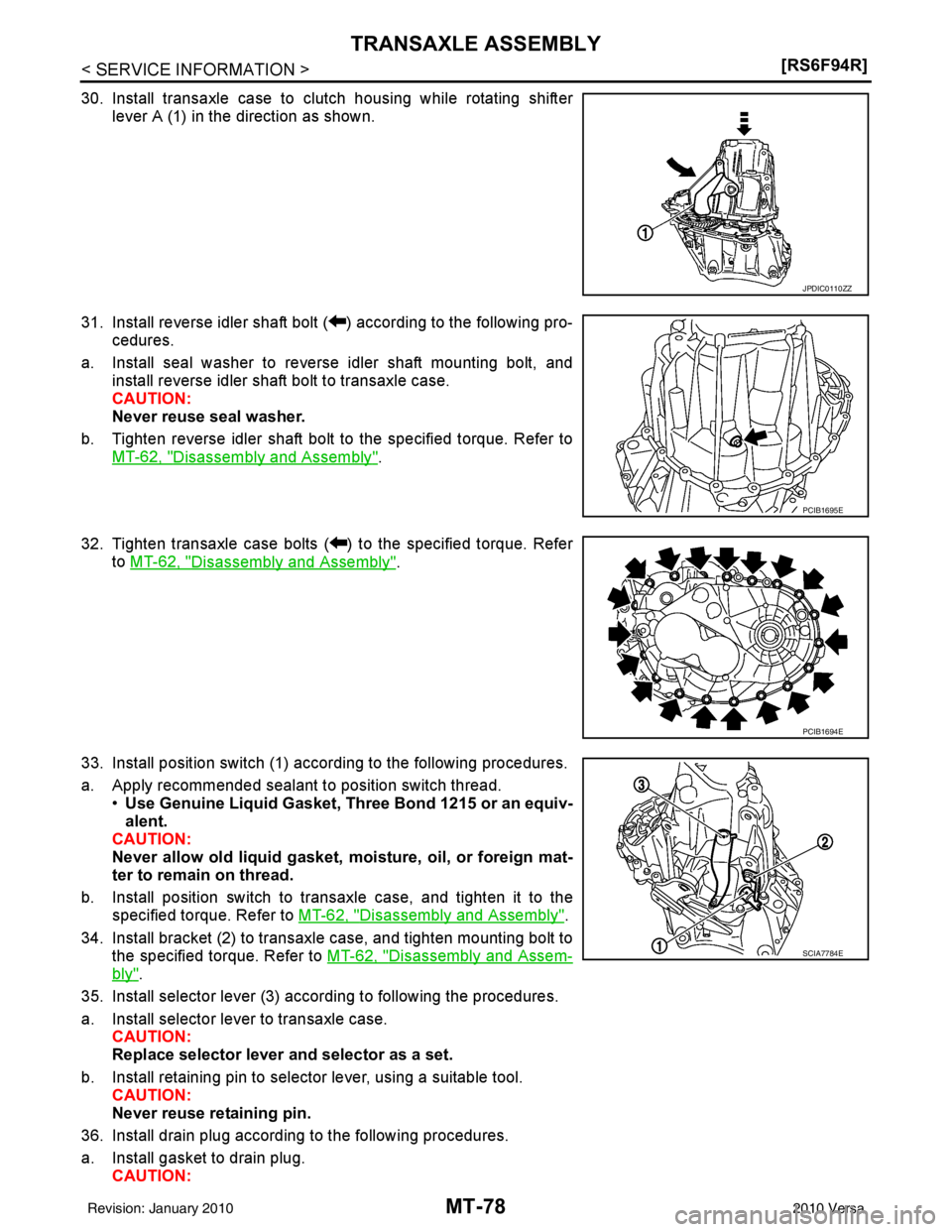 NISSAN TIIDA 2010  Service Repair Manual MT-78
< SERVICE INFORMATION >[RS6F94R]
TRANSAXLE ASSEMBLY
30. Install transaxle case to clutch housing while rotating shifter
lever A (1) in the direction as shown.
31. Install reverse idler shaft bol