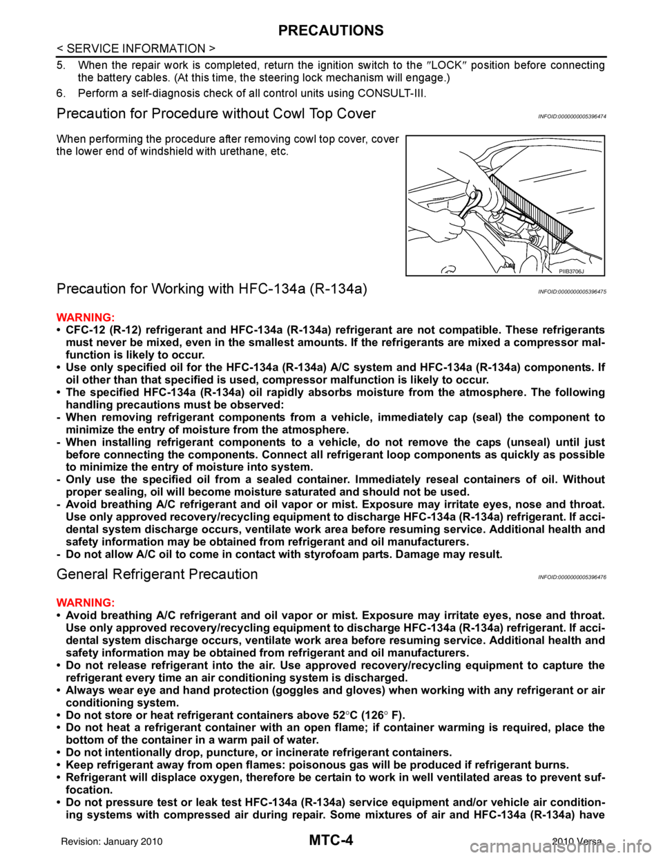 NISSAN TIIDA 2010  Service Repair Manual MTC-4
< SERVICE INFORMATION >
PRECAUTIONS
5. When the repair work is completed, return the ignition switch to the ″LOCK ″ position before connecting
the battery cables. (At this time, the steering