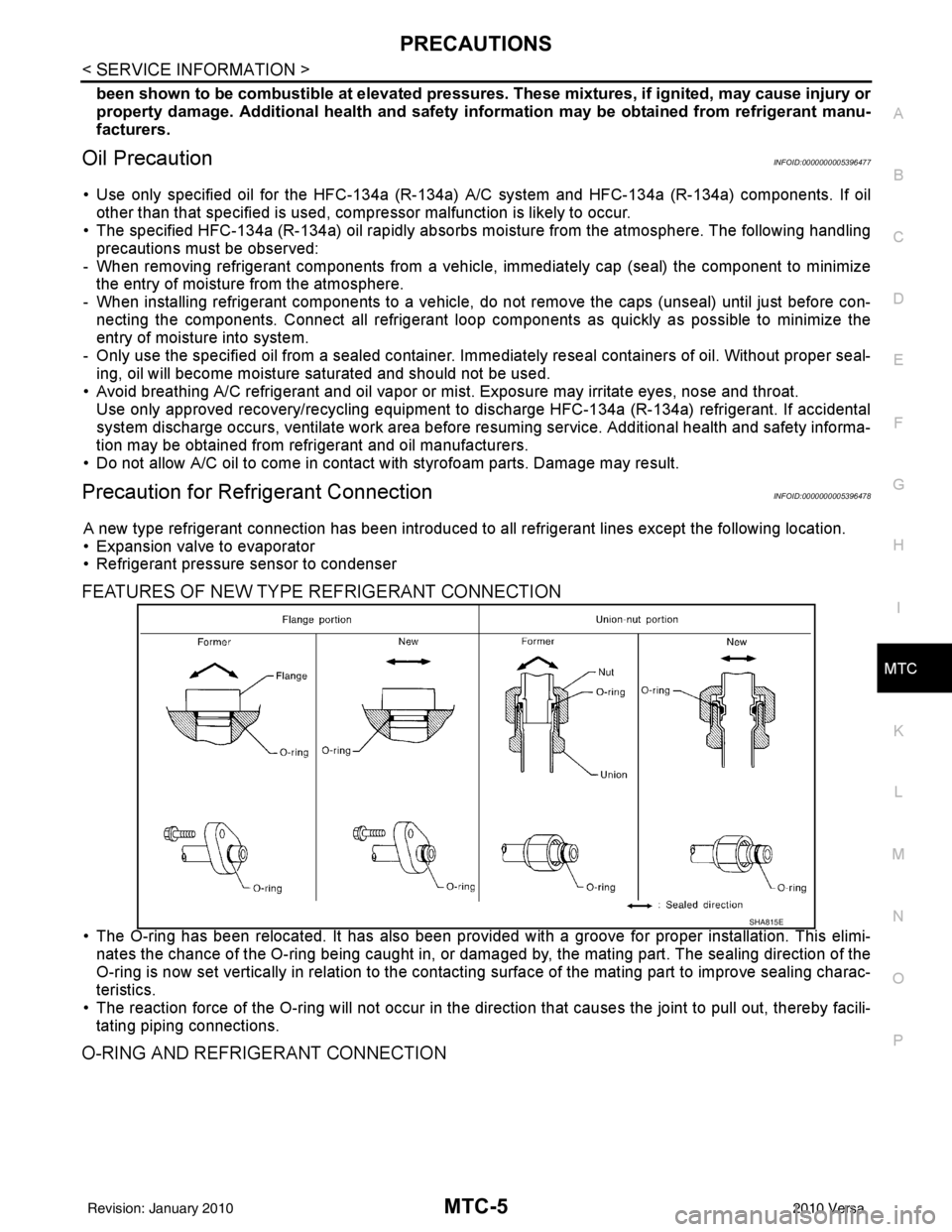 NISSAN TIIDA 2010  Service Repair Manual PRECAUTIONSMTC-5
< SERVICE INFORMATION >
C
DE
F
G H
I
K L
M A
B
MTC
N
O P
been shown to be combustible at elevated pressures. These mixtures, if ignited, may cause injury or
property damage. Additiona