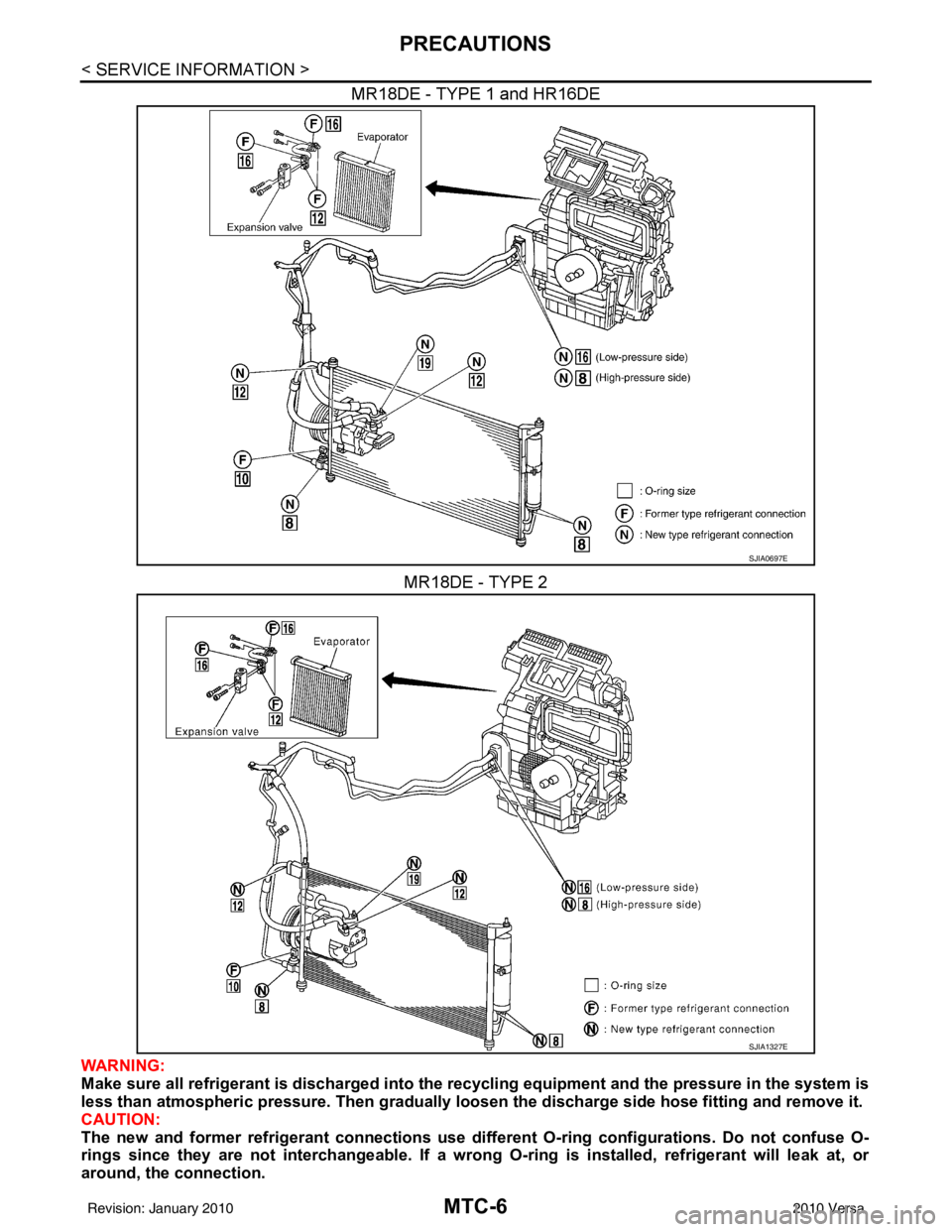 NISSAN TIIDA 2010  Service Repair Manual MTC-6
< SERVICE INFORMATION >
PRECAUTIONS
MR18DE - TYPE 1 and HR16DEMR18DE - TYPE 2
WARNING:
Make sure all refrigerant is discharged into the  recycling equipment and the pressure in the system is
les