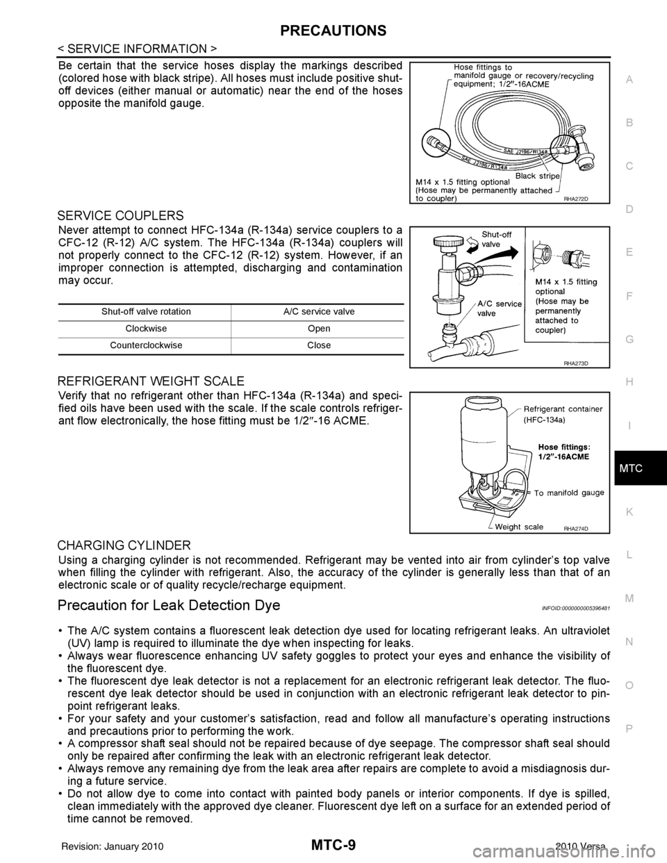 NISSAN TIIDA 2010  Service Repair Manual PRECAUTIONSMTC-9
< SERVICE INFORMATION >
C
DE
F
G H
I
K L
M A
B
MTC
N
O P
Be certain that the service hoses display the markings described
(colored hose with black stripe). All  hoses must include pos