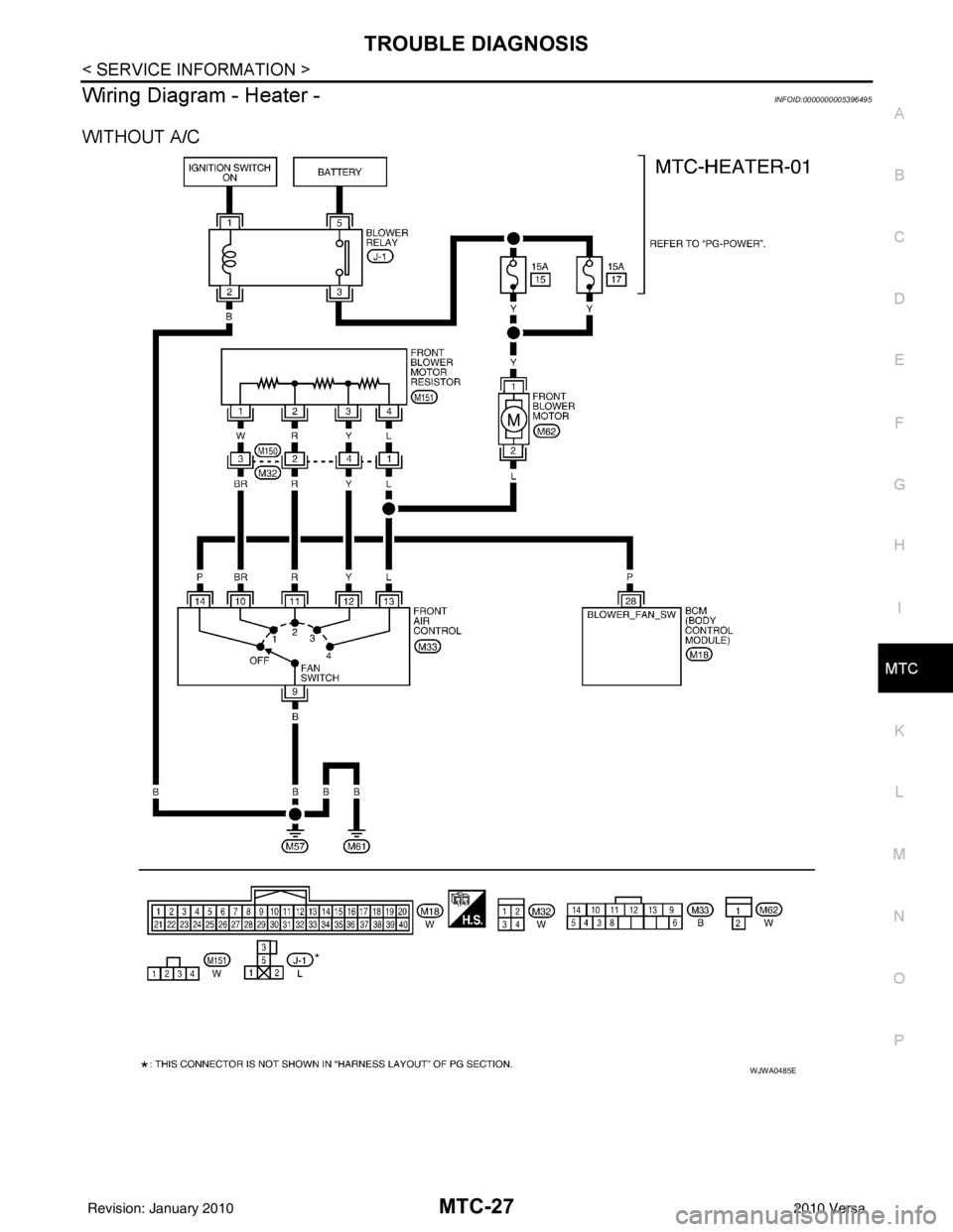 NISSAN TIIDA 2010  Service Repair Manual TROUBLE DIAGNOSISMTC-27
< SERVICE INFORMATION >
C
DE
F
G H
I
K L
M A
B
MTC
N
O P
Wiring Diagram - Heater -INFOID:0000000005396495
WITHOUT A/C
WJWA0485E
Revision: January 20102010 Versa 