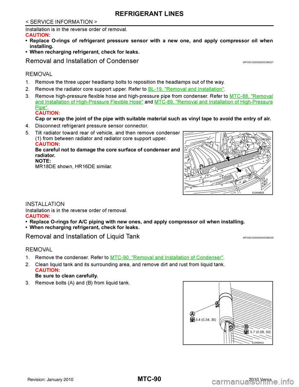 NISSAN TIIDA 2010 Service Repair Manual MTC-90
< SERVICE INFORMATION >
REFRIGERANT LINES
Installation is in the reverse order of removal.
CAUTION:
• Replace O-rings of refrigerant pressure sensor with a new one, and apply compressor oil w NISSAN TIIDA 2010 Service Repair Manual MTC-90
< SERVICE INFORMATION >
REFRIGERANT LINES
Installation is in the reverse order of removal.
CAUTION:
• Replace O-rings of refrigerant pressure sensor with a new one, and apply compressor oil w