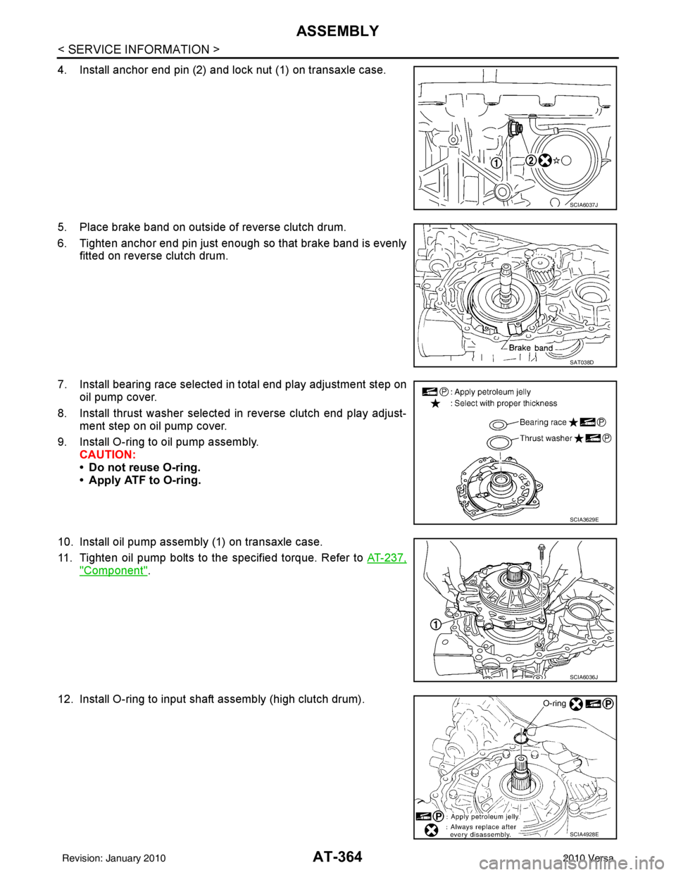 NISSAN TIIDA 2010 Service Repair Manual AT-364
< SERVICE INFORMATION >
ASSEMBLY
4. Install anchor end pin (2) and lock nut (1) on transaxle case.
5. Place brake band on outside of reverse clutch drum.
6. Tighten anchor end pin just enough s NISSAN TIIDA 2010 Service Repair Manual AT-364
< SERVICE INFORMATION >
ASSEMBLY
4. Install anchor end pin (2) and lock nut (1) on transaxle case.
5. Place brake band on outside of reverse clutch drum.
6. Tighten anchor end pin just enough s