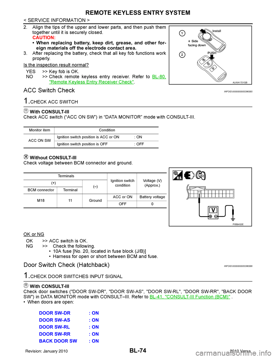 NISSAN TIIDA 2010 Service Repair Manual BL-74
< SERVICE INFORMATION >
REMOTE KEYLESS ENTRY SYSTEM
2. Align the tips of the upper and lower parts, and then push themtogether until it is securely closed.
CAUTION:
• When replacing battery, k NISSAN TIIDA 2010 Service Repair Manual BL-74
< SERVICE INFORMATION >
REMOTE KEYLESS ENTRY SYSTEM
2. Align the tips of the upper and lower parts, and then push themtogether until it is securely closed.
CAUTION:
• When replacing battery, k