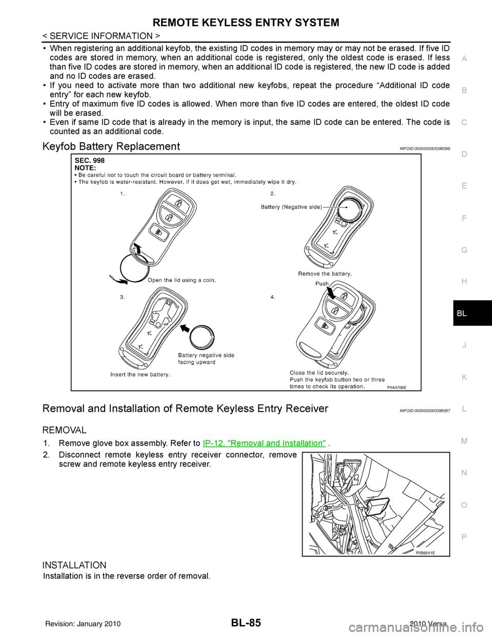 NISSAN TIIDA 2010 Service Repair Manual REMOTE KEYLESS ENTRY SYSTEMBL-85
< SERVICE INFORMATION >
C
DE
F
G H
J
K L
M A
B
BL
N
O P
• When registering an additional keyfob, the existing ID codes in memory may or may not be erased. If five I NISSAN TIIDA 2010 Service Repair Manual REMOTE KEYLESS ENTRY SYSTEMBL-85
< SERVICE INFORMATION >
C
DE
F
G H
J
K L
M A
B
BL
N
O P
• When registering an additional keyfob, the existing ID codes in memory may or may not be erased. If five I