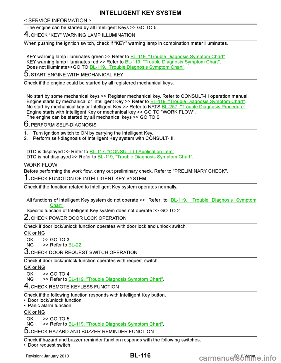NISSAN TIIDA 2010  Service Repair Manual BL-116
< SERVICE INFORMATION >
INTELLIGENT KEY SYSTEM
The engine can be started by all Intelligent Keys >> GO TO 5
4.CHECK “KEY” WARNING LAMP ILLUMINATION
When pushing the ignition switch, check i