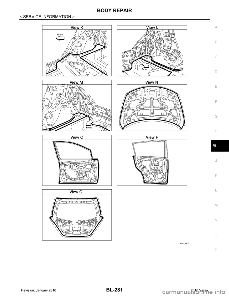NISSAN TIIDA 2010  Service Repair Manual BODY REPAIRBL-281
< SERVICE INFORMATION >
C
DE
F
G H
J
K L
M A
B
BL
N
O P
LIIA2547E
Revision: January 20102010 Versa 