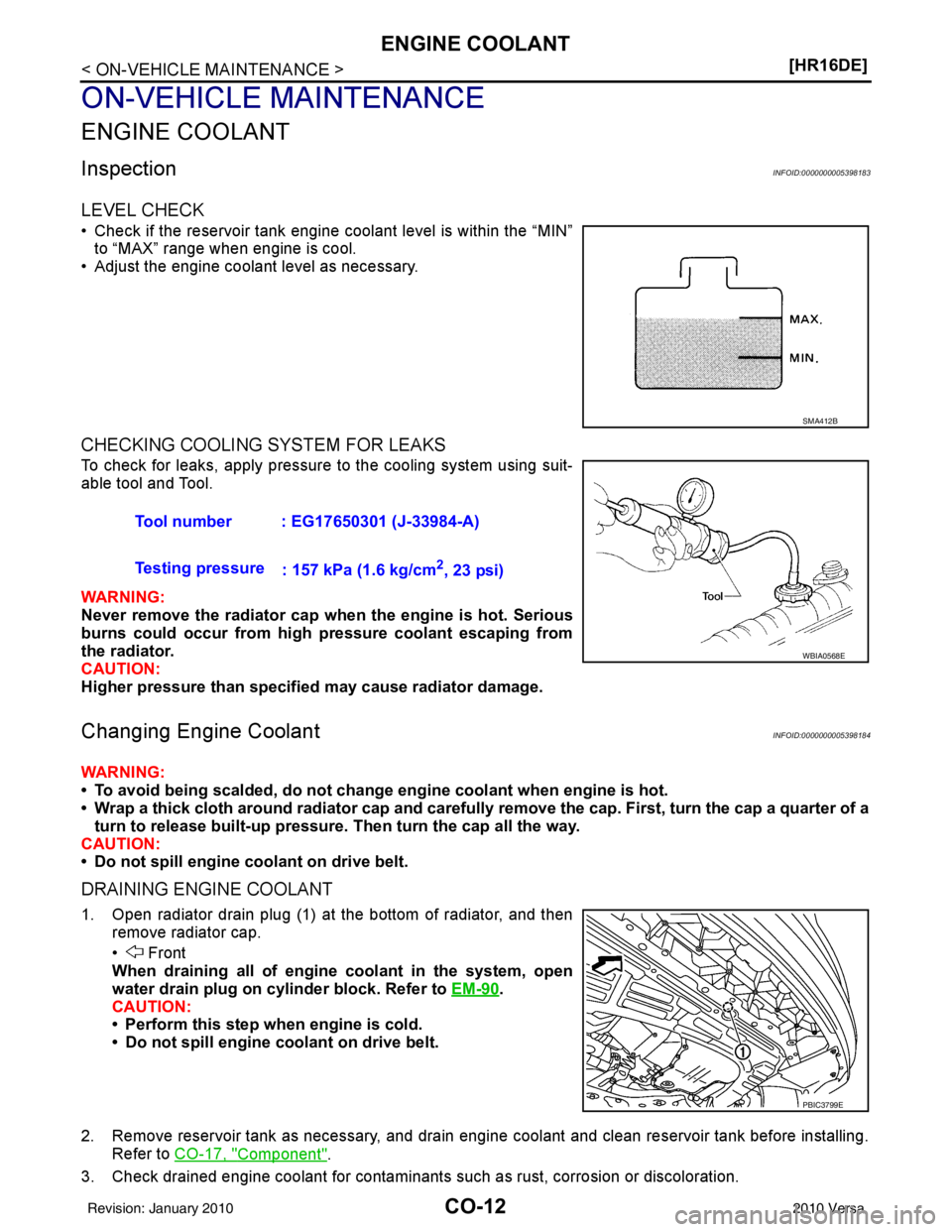 NISSAN TIIDA 2010  Service Repair Manual CO-12
< ON-VEHICLE MAINTENANCE >[HR16DE]
ENGINE COOLANT
ON-VEHICLE MAINTENANCE
ENGINE COOLANT
InspectionINFOID:0000000005398183
LEVEL CHECK
• Check if the reservoir tank engine coolant level is with