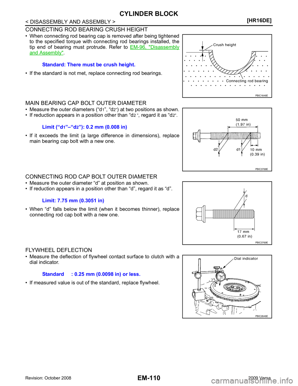 NISSAN TIIDA 2009  Service Repair Manual EM-110< DISASSEMBLY AND ASSEMBLY >
[HR16DE]
CYLINDER BLOCK
CONNECTING ROD BEARING CRUSH HEIGHT
• When connecting rod bearing cap is removed after being tightened to  the  specified  torque  with  co