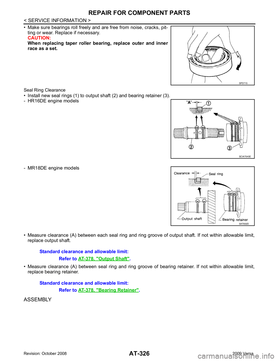 NISSAN TIIDA 2009  Service Repair Manual SCIA7045E
Output Shaft " .
Standard clearance and allowable limit: Refer to AT-378, " Bearing Retainer " . 