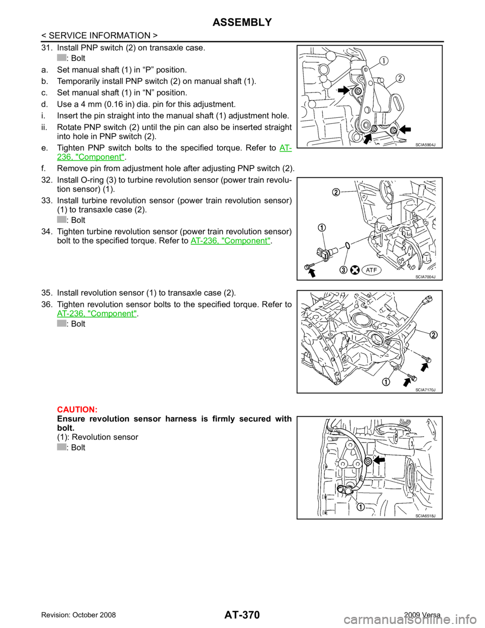 NISSAN TIIDA 2009  Service Repair Manual AT-370< SERVICE INFORMATION >
ASSEMBLY
31. Install PNP switch (2) on transaxle case. : Bolt
a. Set manual shaft (1) in “P” position.
b. Temporarily install PNP switch (2) on manual shaft (1).
c. S