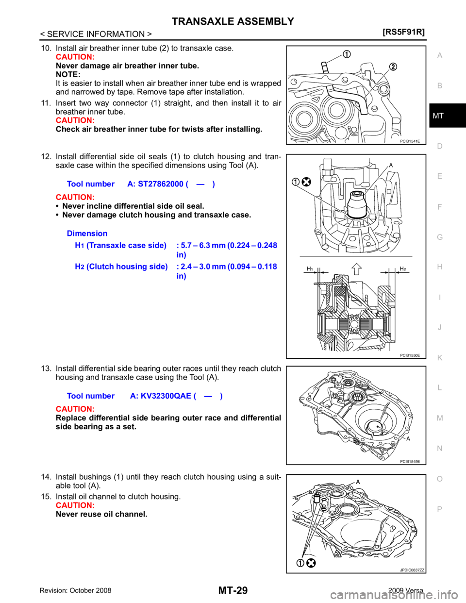 NISSAN TIIDA 2009 Service Repair Manual MT
N
O P
10. Install air breather inner tube (2) to transaxle case.
CAUTION:
Never damage air breather inner tube.
NOTE:
It is easier to install when air breather inner tube end is wrapped
and narrowe NISSAN TIIDA 2009 Service Repair Manual MT
N
O P
10. Install air breather inner tube (2) to transaxle case.
CAUTION:
Never damage air breather inner tube.
NOTE:
It is easier to install when air breather inner tube end is wrapped
and narrowe