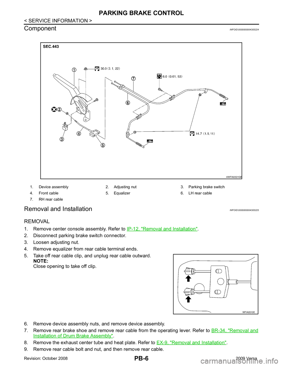 NISSAN TIIDA 2009 Service Repair Manual Removal and Installation " .
2. Disconnect parking brake switch connector.
3. Loosen adjusting nut.
4. Remove equalizer from rear cable terminal ends.
5. Take off rear cable clip, and unplug rear cabl NISSAN TIIDA 2009 Service Repair Manual Removal and Installation " .
2. Disconnect parking brake switch connector.
3. Loosen adjusting nut.
4. Remove equalizer from rear cable terminal ends.
5. Take off rear cable clip, and unplug rear cabl
