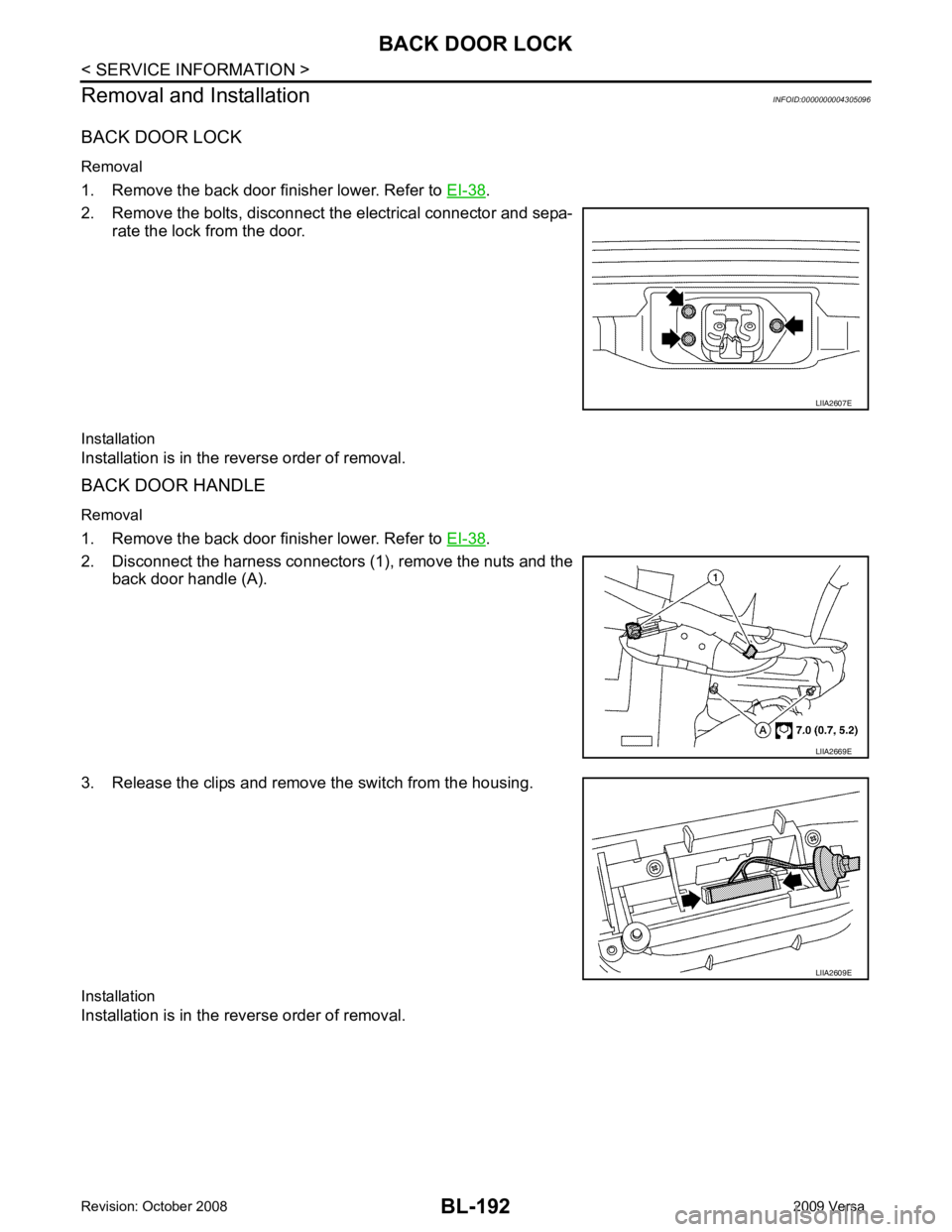NISSAN TIIDA 2009  Service Repair Manual .
2. Remove the bolts, disconnect the electrical connector and sepa- rate the lock from the door. 
Installation
Installation is in the reverse order of removal.
BACK DOOR HANDLE
Removal
1. Remove the 
