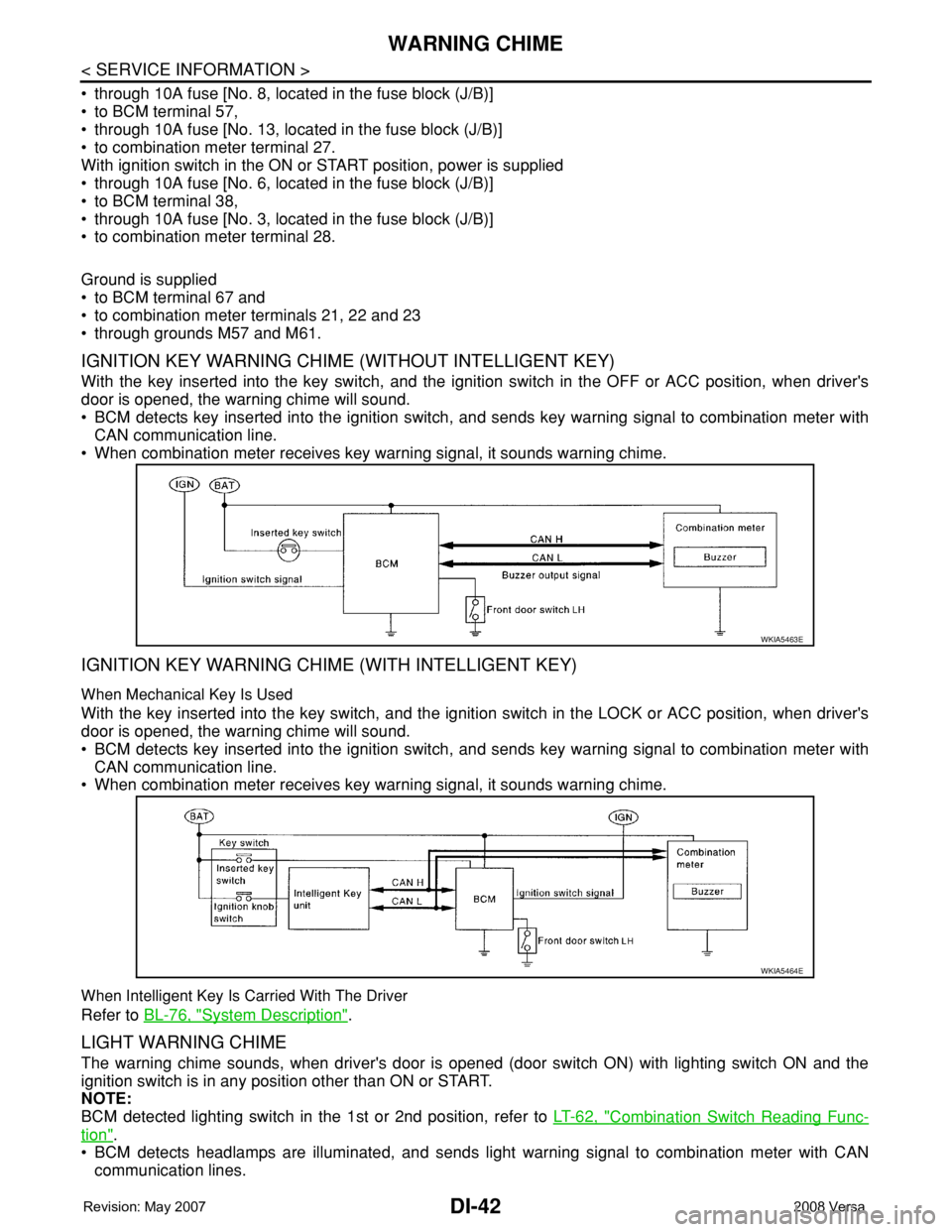 NISSAN TIIDA 2008  Service Repair Manual DI-42
< SERVICE INFORMATION >
WARNING CHIME
• through 10A fuse [No. 8, located in the fuse block (J/B)]
• to BCM terminal 57,
• through 10A fuse [No. 13, located in the fuse block (J/B)] 
• to