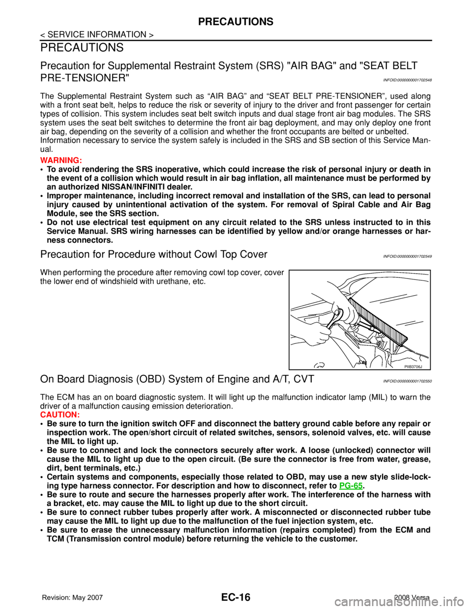 NISSAN TIIDA 2008  Service Repair Manual EC-16
< SERVICE INFORMATION >
PRECAUTIONS
PRECAUTIONS
Precaution for Supplemental Restraint System (SRS) "AIR BAG" and "SEAT BELT 
PRE-TENSIONER"
INFOID:0000000001702548
The Supplement