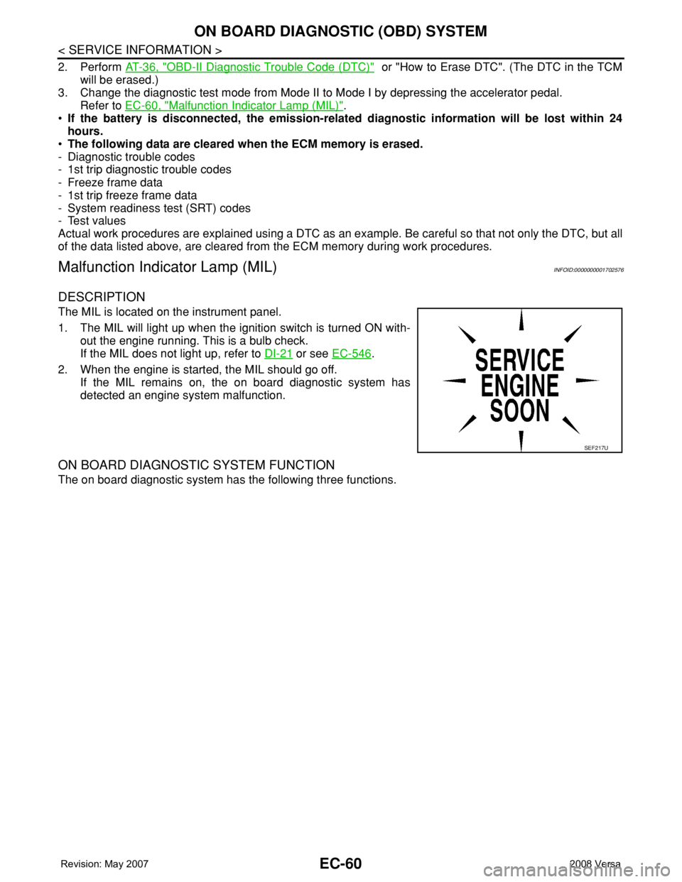 NISSAN TIIDA 2008  Service Repair Manual EC-60
< SERVICE INFORMATION >
ON BOARD DIAGNOSTIC (OBD) SYSTEM
2. Perform AT-36, "OBD-II Diagnostic Trouble Code (DTC)"  or "How to Erase DTC". (The DTC in the TCM
will be erased.)
3. 