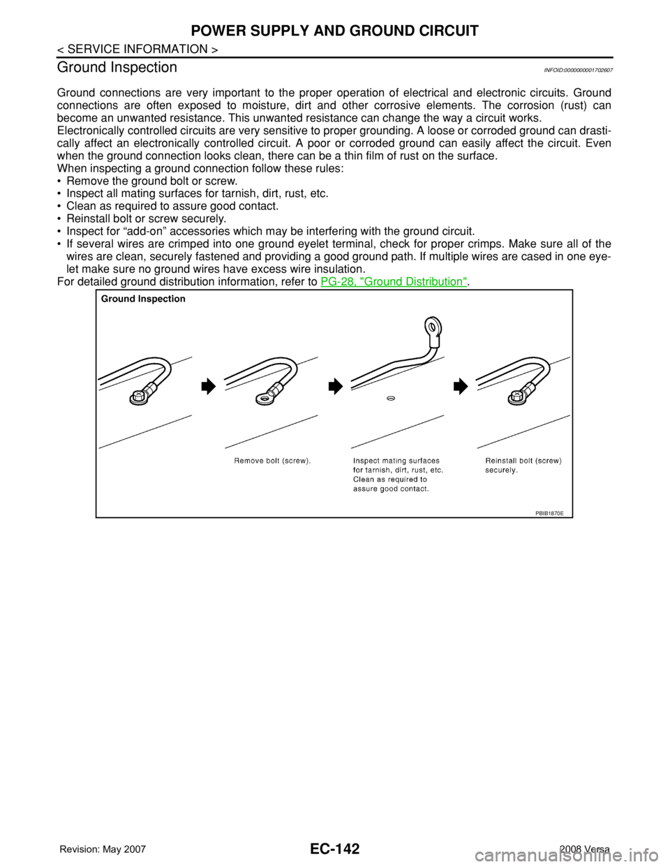 NISSAN TIIDA 2008 Service Repair Manual EC-142
< SERVICE INFORMATION >
POWER SUPPLY AND GROUND CIRCUIT
Ground Inspection
INFOID:0000000001702607
Ground connections are very important to the proper operation of electrical and electronic circ NISSAN TIIDA 2008 Service Repair Manual EC-142
< SERVICE INFORMATION >
POWER SUPPLY AND GROUND CIRCUIT
Ground Inspection
INFOID:0000000001702607
Ground connections are very important to the proper operation of electrical and electronic circ