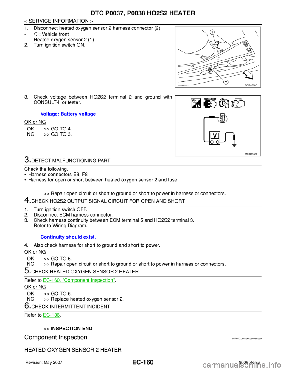 NISSAN TIIDA 2008 Service Repair Manual EC-160
< SERVICE INFORMATION >
DTC P0037, P0038 HO2S2 HEATER
1. Disconnect heated oxygen sensor 2 harness connector (2).
- : Vehicle front
- Heated oxygen sensor 2 (1)
2. Turn ignition switch ON.
3. C NISSAN TIIDA 2008 Service Repair Manual EC-160
< SERVICE INFORMATION >
DTC P0037, P0038 HO2S2 HEATER
1. Disconnect heated oxygen sensor 2 harness connector (2).
- : Vehicle front
- Heated oxygen sensor 2 (1)
2. Turn ignition switch ON.
3. C