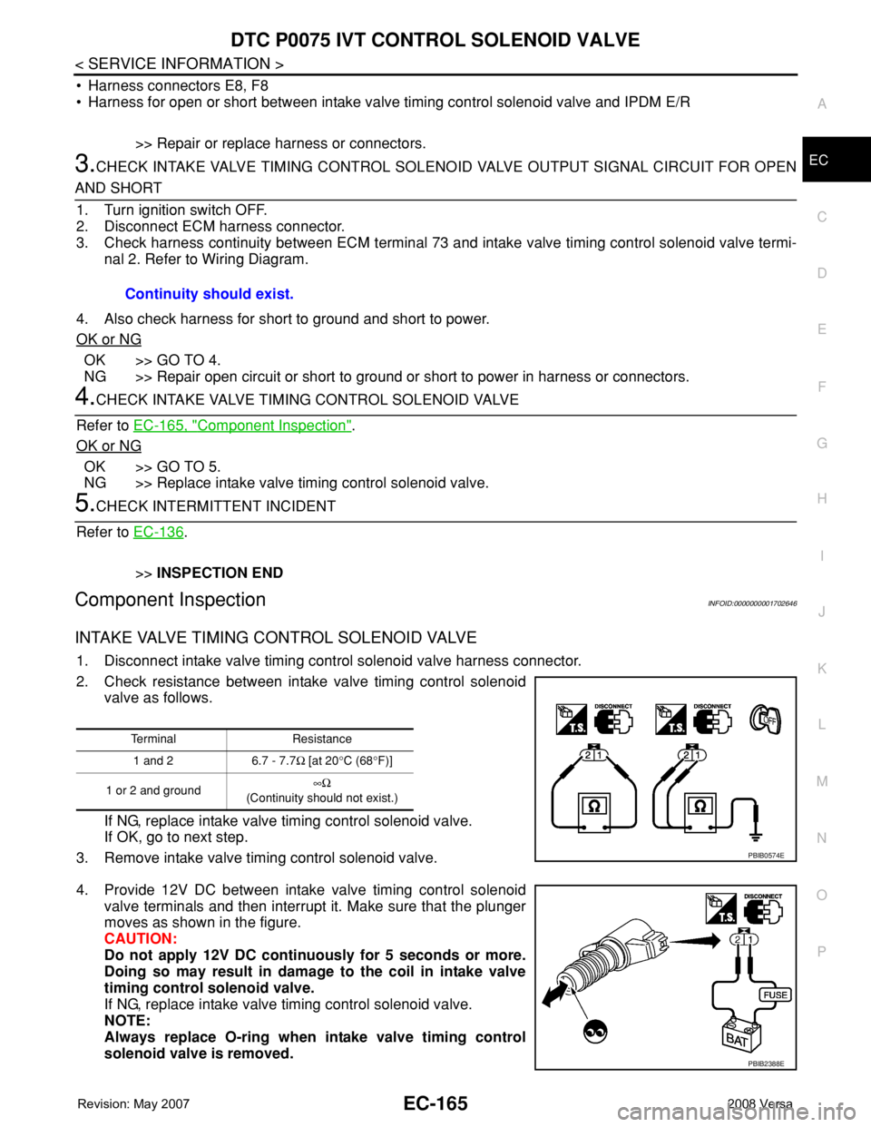NISSAN TIIDA 2008 Service Repair Manual DTC P0075 IVT CONTROL SOLENOID VALVE
EC-165
< SERVICE INFORMATION >
C
D
E
F
G
H
I
J
K
L
MA
EC
N
P O
• Harness connectors E8, F8
• Harness for open or short between intake valve timing control sole NISSAN TIIDA 2008 Service Repair Manual DTC P0075 IVT CONTROL SOLENOID VALVE
EC-165
< SERVICE INFORMATION >
C
D
E
F
G
H
I
J
K
L
MA
EC
N
P O
• Harness connectors E8, F8
• Harness for open or short between intake valve timing control sole