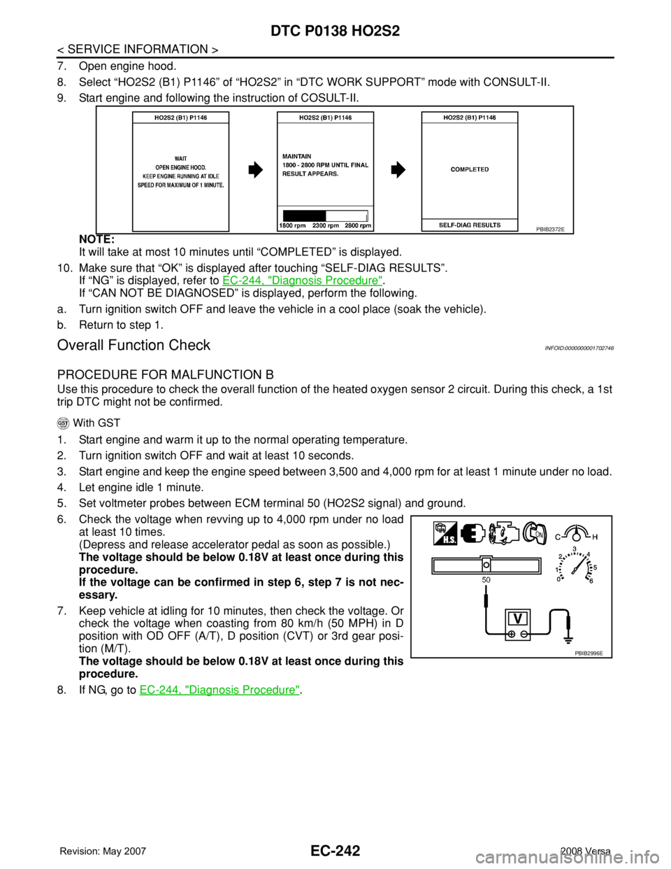 NISSAN TIIDA 2008 Service Repair Manual EC-242
< SERVICE INFORMATION >
DTC P0138 HO2S2
7. Open engine hood.
8. Select “HO2S2 (B1) P1146” of “HO2S2” in “DTC WORK SUPPORT” mode with CONSULT-II.
9. Start engine and following the in NISSAN TIIDA 2008 Service Repair Manual EC-242
< SERVICE INFORMATION >
DTC P0138 HO2S2
7. Open engine hood.
8. Select “HO2S2 (B1) P1146” of “HO2S2” in “DTC WORK SUPPORT” mode with CONSULT-II.
9. Start engine and following the in