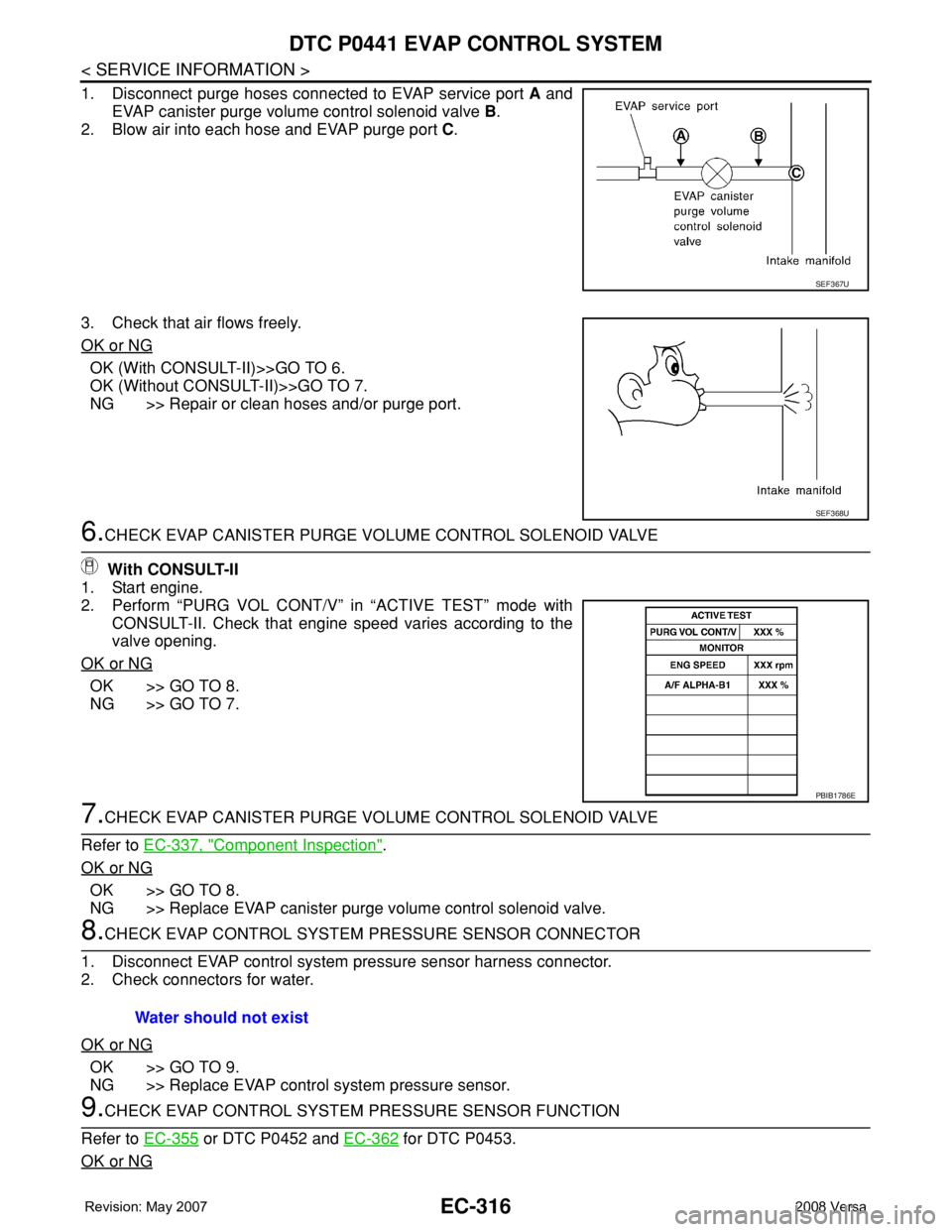 NISSAN TIIDA 2008 Service Repair Manual EC-316
< SERVICE INFORMATION >
DTC P0441 EVAP CONTROL SYSTEM
1. Disconnect purge hoses connected to EVAP service port A and
EVAP canister purge volume control solenoid valve B.
2. Blow air into each h NISSAN TIIDA 2008 Service Repair Manual EC-316
< SERVICE INFORMATION >
DTC P0441 EVAP CONTROL SYSTEM
1. Disconnect purge hoses connected to EVAP service port A and
EVAP canister purge volume control solenoid valve B.
2. Blow air into each h