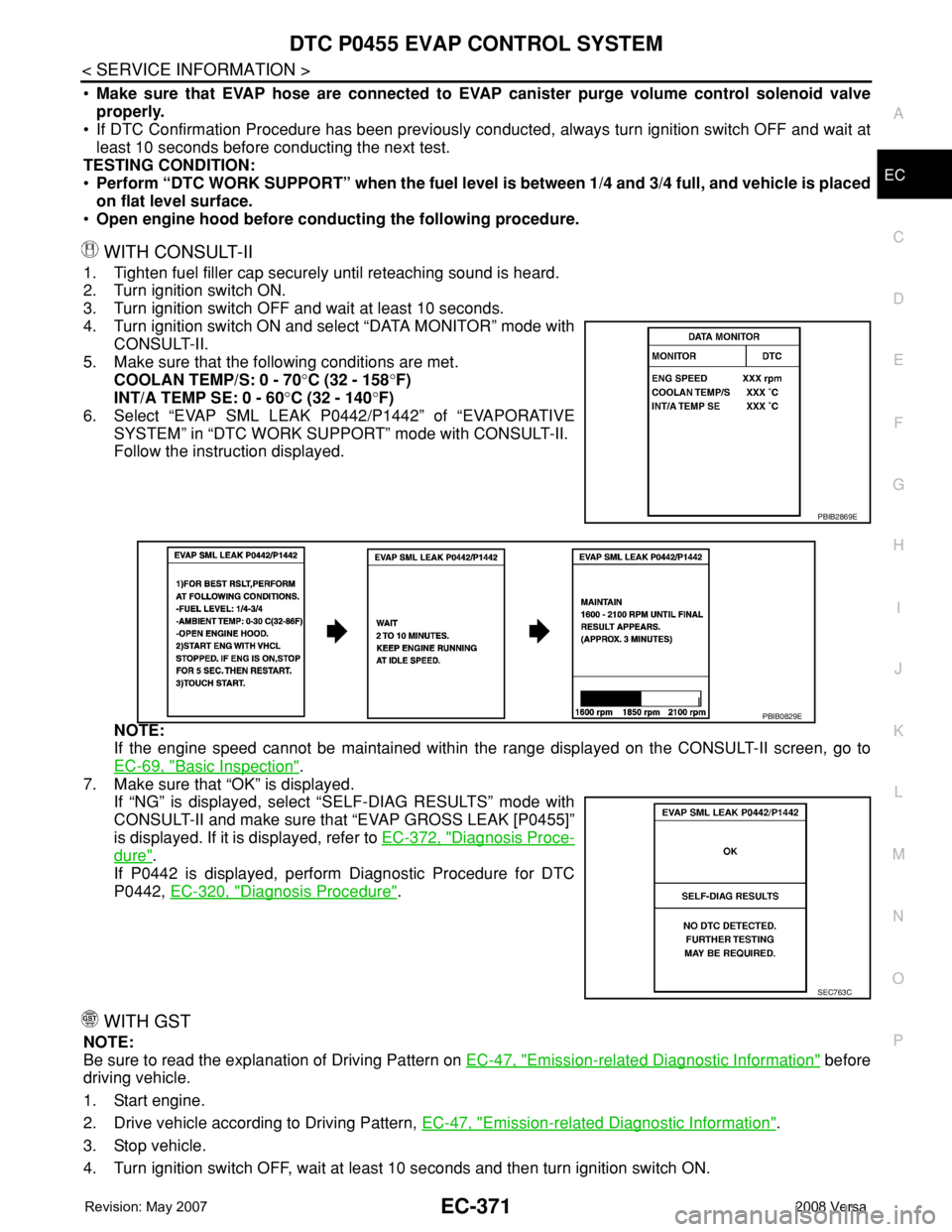 NISSAN TIIDA 2008 Service Repair Manual DTC P0455 EVAP CONTROL SYSTEM
EC-371
< SERVICE INFORMATION >
C
D
E
F
G
H
I
J
K
L
MA
EC
N
P O
•Make sure that EVAP hose are connected to EVAP canister purge volume control solenoid valve
properly.
NISSAN TIIDA 2008 Service Repair Manual DTC P0455 EVAP CONTROL SYSTEM
EC-371
< SERVICE INFORMATION >
C
D
E
F
G
H
I
J
K
L
MA
EC
N
P O
•Make sure that EVAP hose are connected to EVAP canister purge volume control solenoid valve
properly.