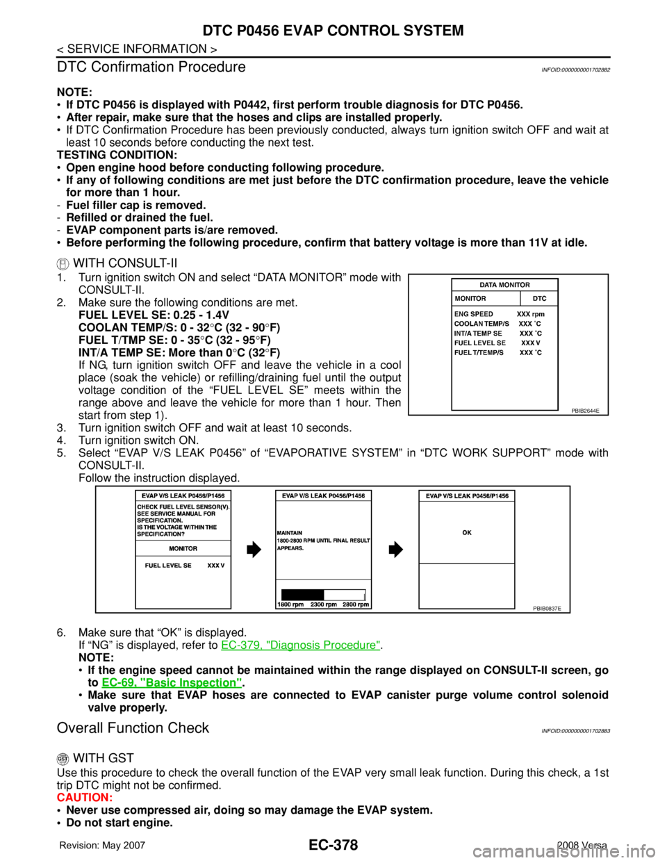 NISSAN TIIDA 2008 Service Repair Manual EC-378
< SERVICE INFORMATION >
DTC P0456 EVAP CONTROL SYSTEM
DTC Confirmation Procedure
INFOID:0000000001702882
NOTE:
•If DTC P0456 is displayed with P0442, first perform trouble diagnosis for DTC P NISSAN TIIDA 2008 Service Repair Manual EC-378
< SERVICE INFORMATION >
DTC P0456 EVAP CONTROL SYSTEM
DTC Confirmation Procedure
INFOID:0000000001702882
NOTE:
•If DTC P0456 is displayed with P0442, first perform trouble diagnosis for DTC P