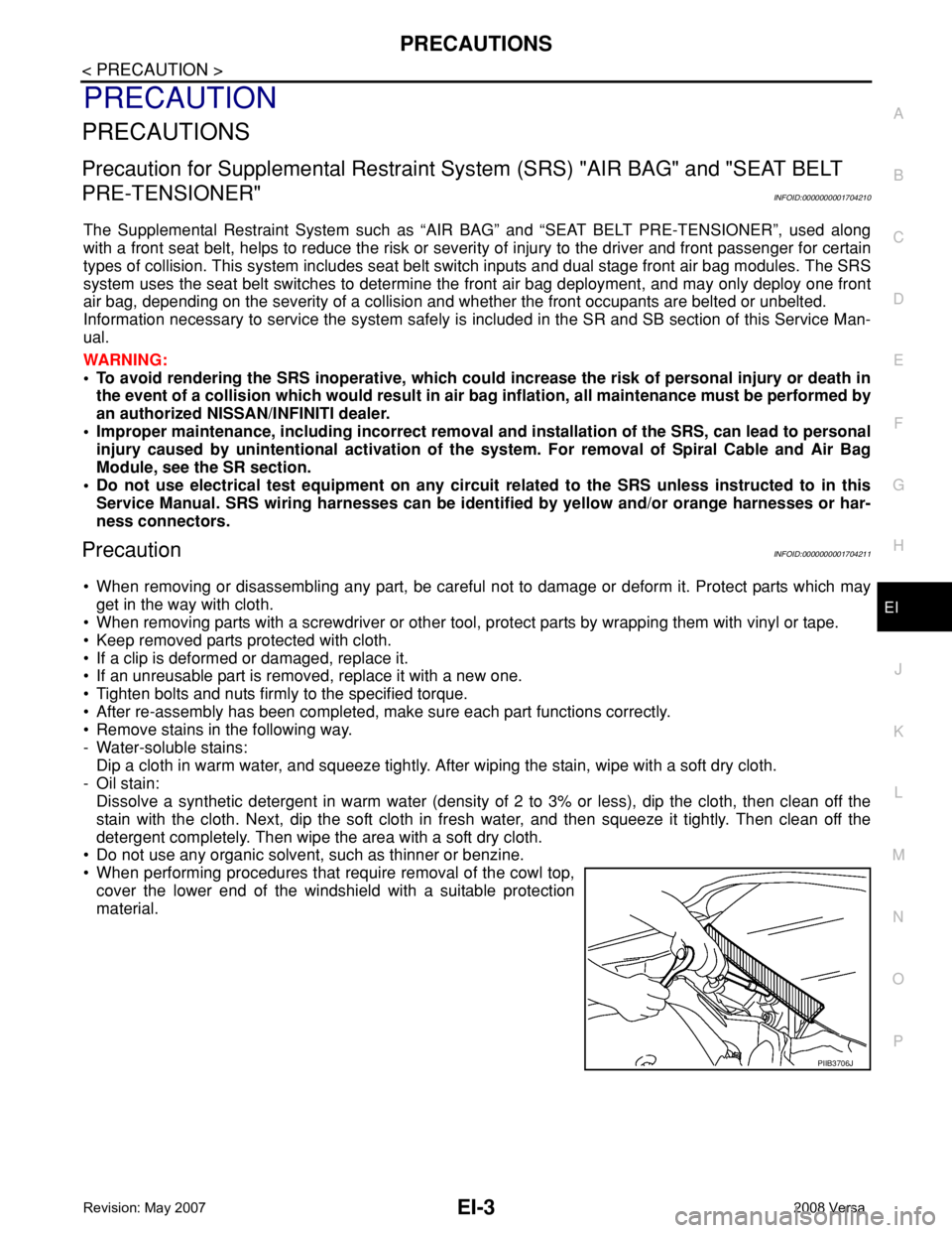 NISSAN TIIDA 2008 Service Repair Manual PRECAUTIONS
EI-3
< PRECAUTION >
C
D
E
F
G
H
J
K
L
MA
B
EI
N
O
P
PRECAUTION
PRECAUTIONS
Precaution for Supplemental Restraint System (SRS) "AIR BAG" and "SEAT BELT
PRE-TENSIONER"
INFOI NISSAN TIIDA 2008 Service Repair Manual PRECAUTIONS
EI-3
< PRECAUTION >
C
D
E
F
G
H
J
K
L
MA
B
EI
N
O
P
PRECAUTION
PRECAUTIONS
Precaution for Supplemental Restraint System (SRS) "AIR BAG" and "SEAT BELT
PRE-TENSIONER"
INFOI