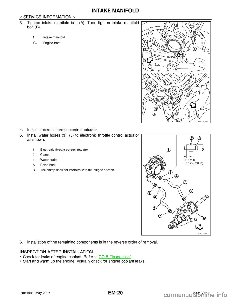 NISSAN TIIDA 2008 Service Repair Manual EM-20
< SERVICE INFORMATION >
INTAKE MANIFOLD
3. Tighten intake manifold bolt (A). Then tighten intake manifold
bolt (B).
4. Install electronic throttle control actuator
5. Install water hoses (3), (5 NISSAN TIIDA 2008 Service Repair Manual EM-20
< SERVICE INFORMATION >
INTAKE MANIFOLD
3. Tighten intake manifold bolt (A). Then tighten intake manifold
bolt (B).
4. Install electronic throttle control actuator
5. Install water hoses (3), (5