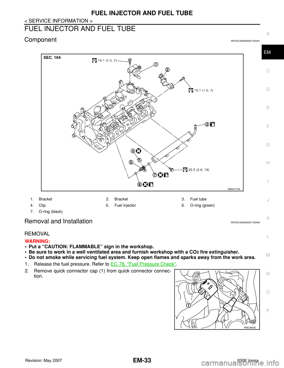 NISSAN TIIDA 2008  Service Repair Manual FUEL INJECTOR AND FUEL TUBE
EM-33
< SERVICE INFORMATION >
C
D
E
F
G
H
I
J
K
L
MA
EM
N
P O
FUEL INJECTOR AND FUEL TUBE
ComponentINFOID:0000000001702491
Removal and InstallationINFOID:0000000001702492
R