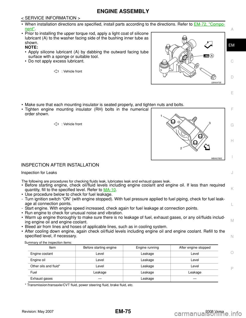 NISSAN TIIDA 2008 Service Repair Manual ENGINE ASSEMBLY
EM-75
< SERVICE INFORMATION >
C
D
E
F
G
H
I
J
K
L
MA
EM
N
P O
• When installation directions are specified, install parts according to the directions. Refer to EM-72, "Compo-
nen NISSAN TIIDA 2008 Service Repair Manual ENGINE ASSEMBLY
EM-75
< SERVICE INFORMATION >
C
D
E
F
G
H
I
J
K
L
MA
EM
N
P O
• When installation directions are specified, install parts according to the directions. Refer to EM-72, "Compo-
nen