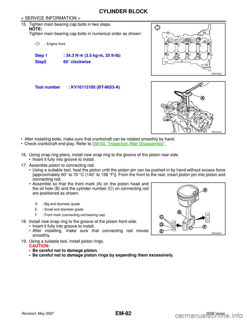 NISSAN TIIDA 2008 Service Repair Manual EM-82
< SERVICE INFORMATION >
CYLINDER BLOCK
15. Tighten main bearing cap bolts in two steps.
NOTE:
Tighten main bearing cap bolts in numerical order as shown:
• After installing bolts, make sure th NISSAN TIIDA 2008 Service Repair Manual EM-82
< SERVICE INFORMATION >
CYLINDER BLOCK
15. Tighten main bearing cap bolts in two steps.
NOTE:
Tighten main bearing cap bolts in numerical order as shown:
• After installing bolts, make sure th