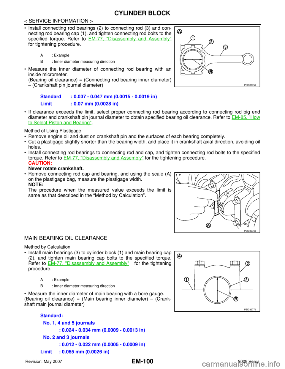 NISSAN TIIDA 2008 Service Repair Manual EM-100
< SERVICE INFORMATION >
CYLINDER BLOCK
• Install connecting rod bearings (2) to connecting rod (3) and con-
necting rod bearing cap (1), and tighten connecting rod bolts to the
specified torq NISSAN TIIDA 2008 Service Repair Manual EM-100
< SERVICE INFORMATION >
CYLINDER BLOCK
• Install connecting rod bearings (2) to connecting rod (3) and con-
necting rod bearing cap (1), and tighten connecting rod bolts to the
specified torq