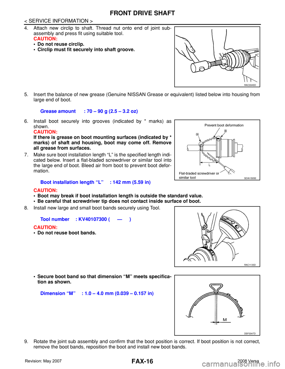 NISSAN TIIDA 2008 Service Repair Manual FAX-16
< SERVICE INFORMATION >
FRONT DRIVE SHAFT
4. Attach new circlip to shaft. Thread nut onto end of joint sub-
assembly and press fit using suitable tool.
CAUTION:
• Do not reuse circlip.
• Ci NISSAN TIIDA 2008 Service Repair Manual FAX-16
< SERVICE INFORMATION >
FRONT DRIVE SHAFT
4. Attach new circlip to shaft. Thread nut onto end of joint sub-
assembly and press fit using suitable tool.
CAUTION:
• Do not reuse circlip.
• Ci